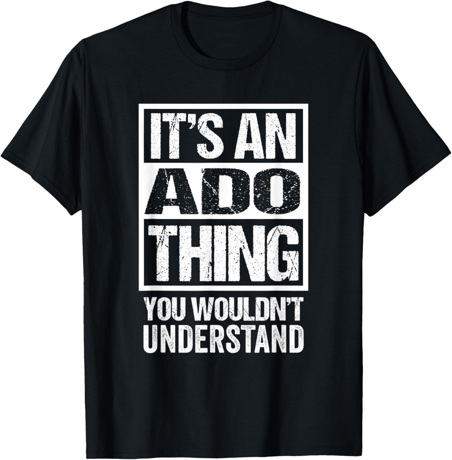 It's An Ado Thing You Wouldn't Understand First Name , black T-Shirt - T-Shirt | Black