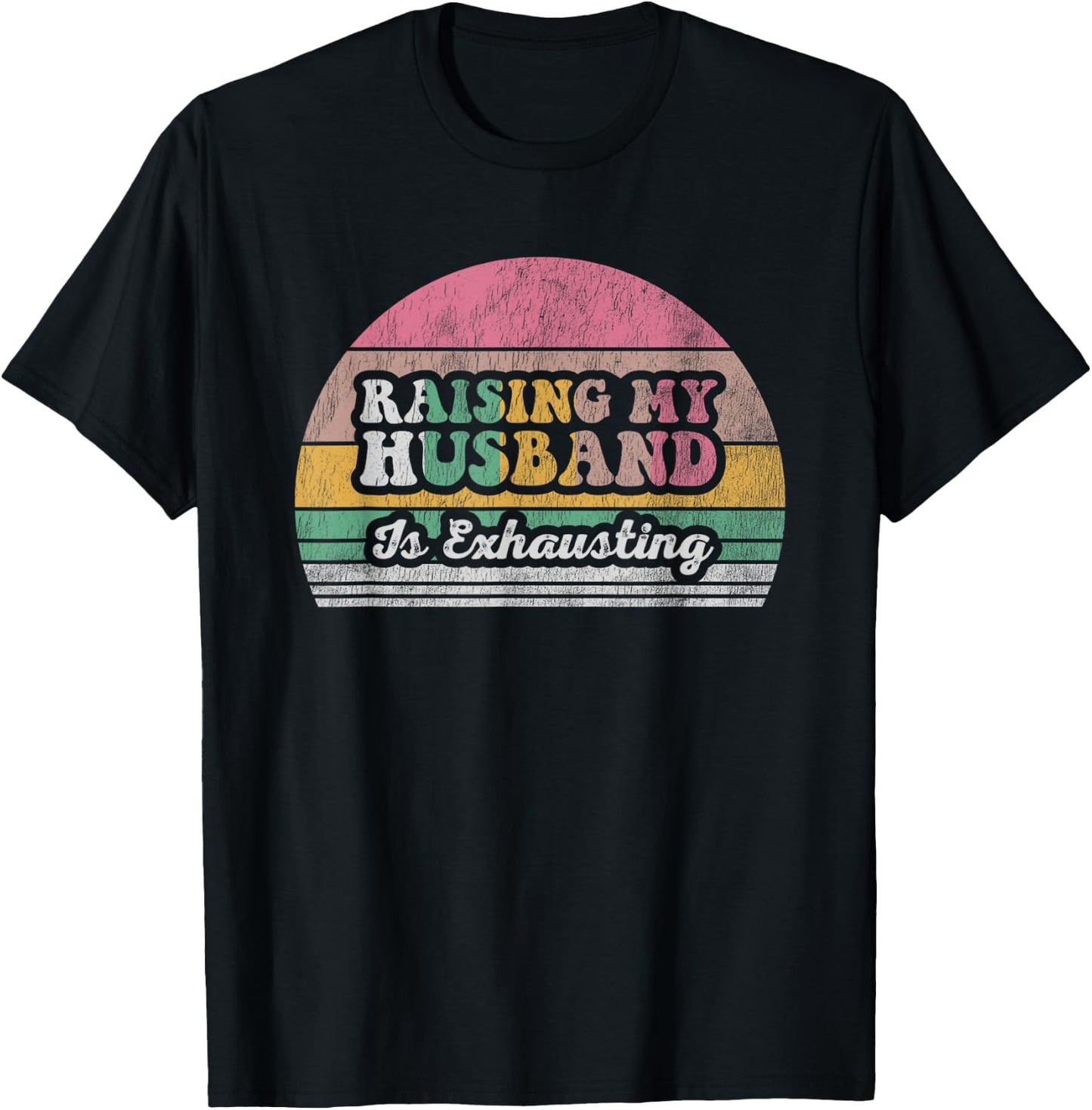 Raising My Husband Is Exhausting Retro Style T-Shirt - T-Shirt | Black