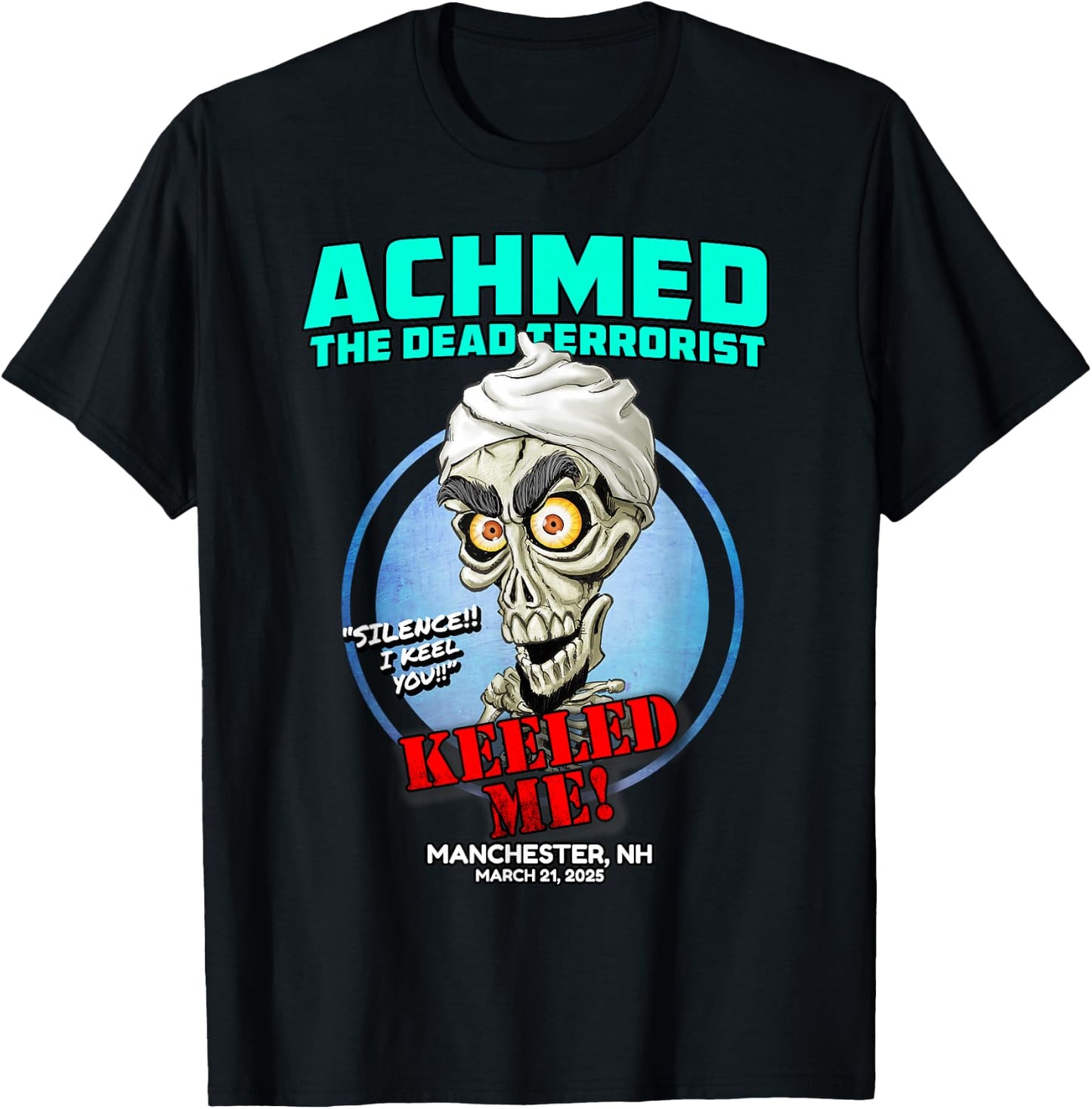 Achmed The Dead Terrorist Manchester, NH (2025) T-Shirt - T-Shirt | Black