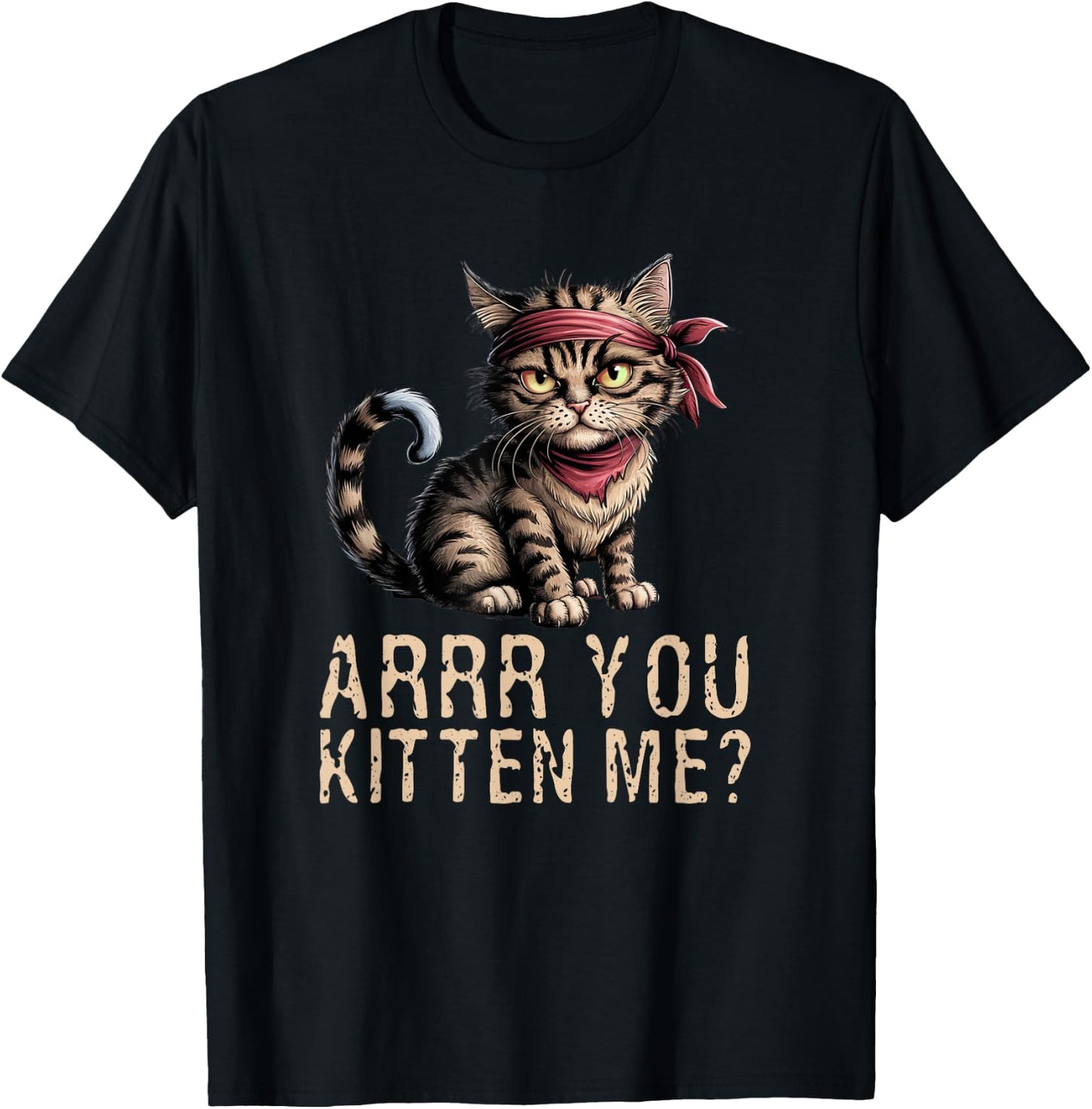 Arrr You Kitten Me? Pirate Ugly Cat Lover T-Shirt - T-Shirt | Black