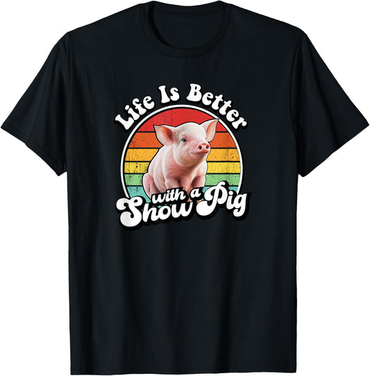 Retro Vintage Life Is Better Cute Show Pig Lover T-Shirt - T-Shirt | Black