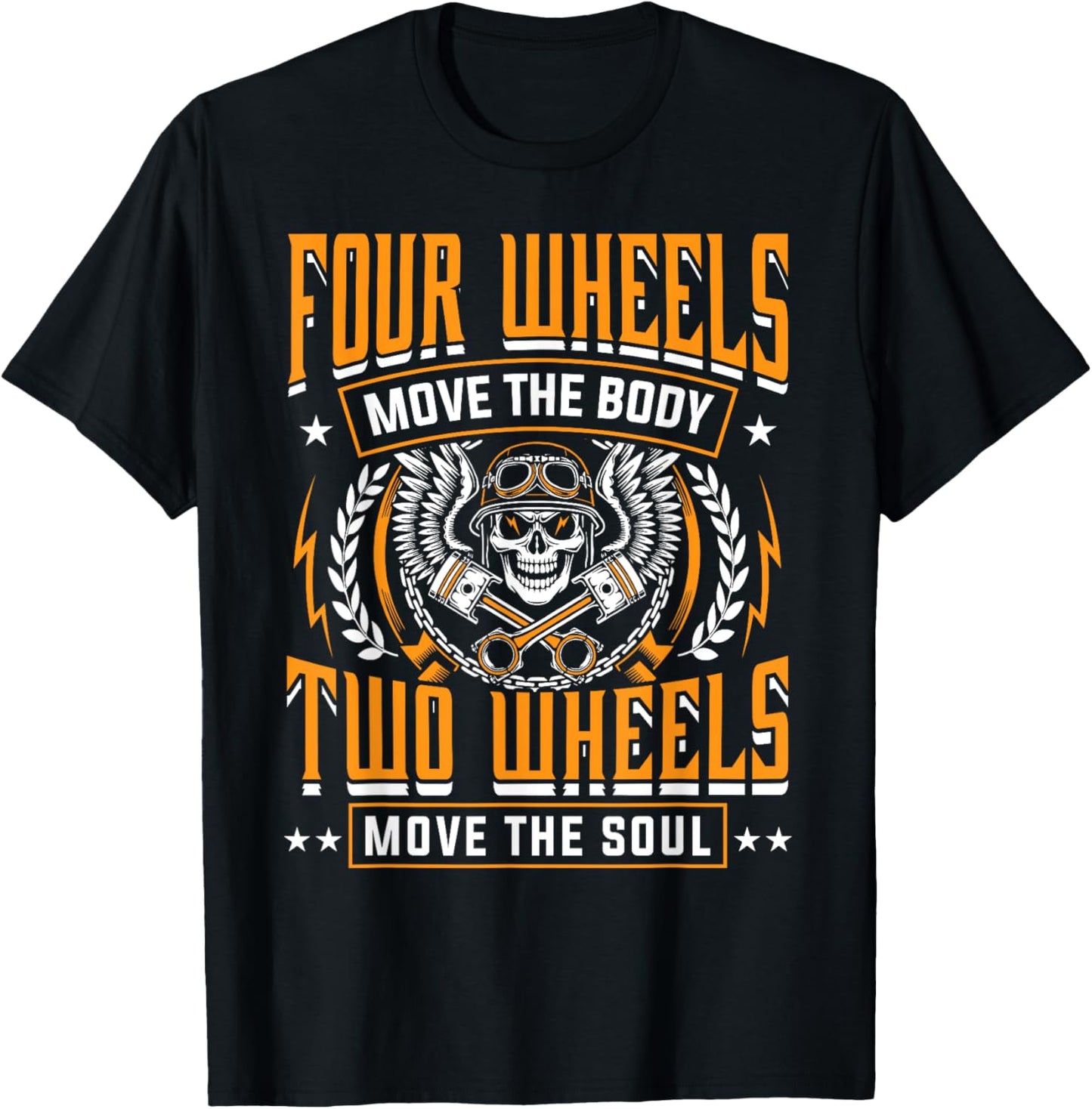 Four Wheels Move Body Two Wheels Move Soul Motorcycle Shirt T-Shirt - T-Shirt | Black