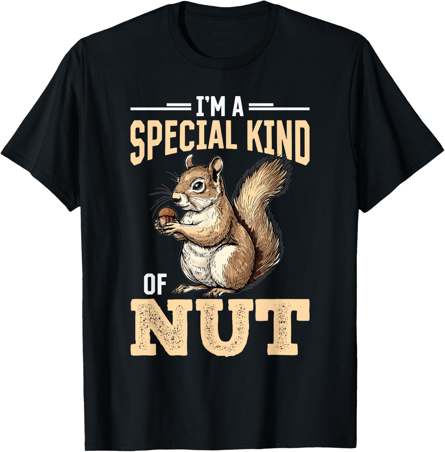 Funny Squirrel Animal I'm a Special Kind of Nut T-Shirt - T-Shirt | Black