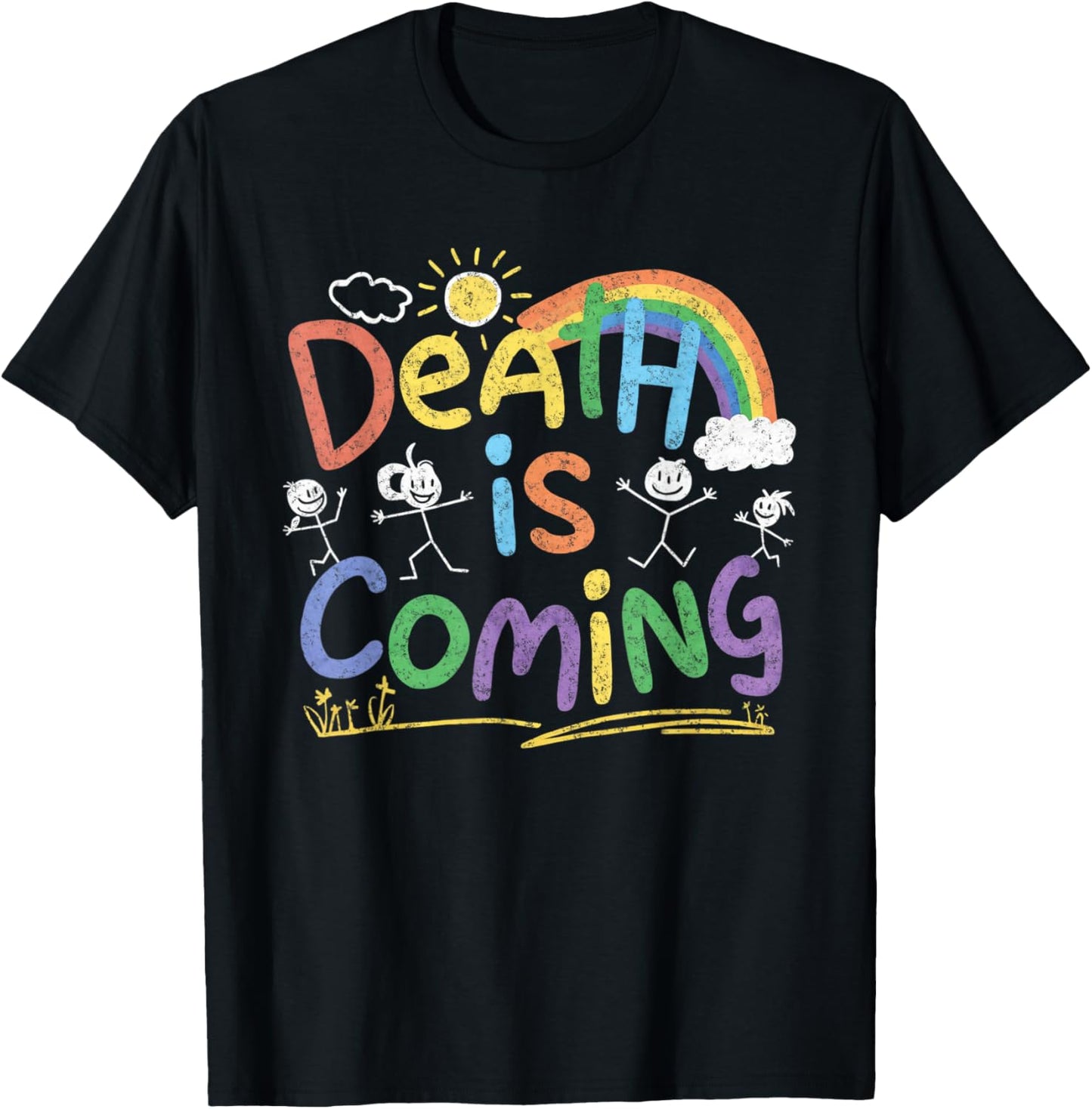 Death Is Coming Funny Sarcastic Dark Humour Product , black T-Shirt - T-Shirt | Black