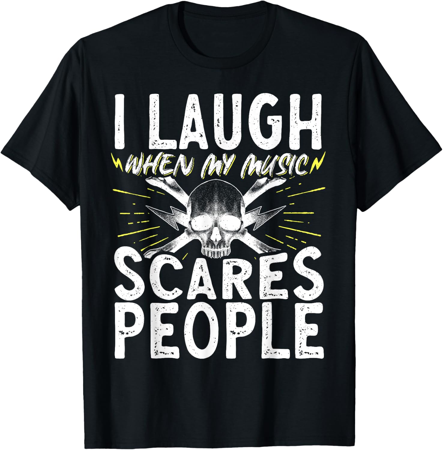 I Laugh When My Music Scares People T-Shirt - T-Shirt | Black