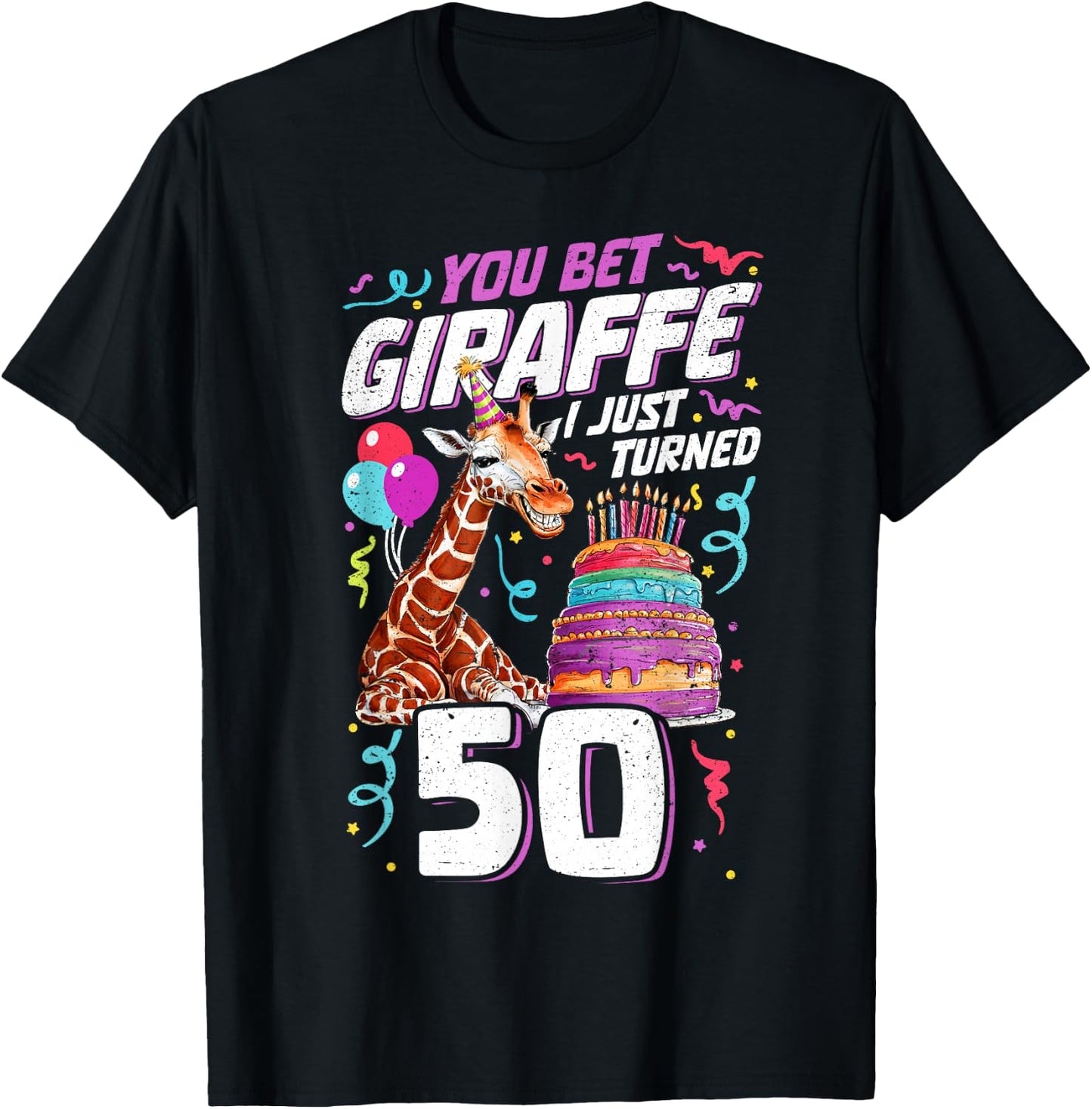 You Bet Giraffe I just turned 50 Funny 50th Birthday T-Shirt - T-Shirt | Black