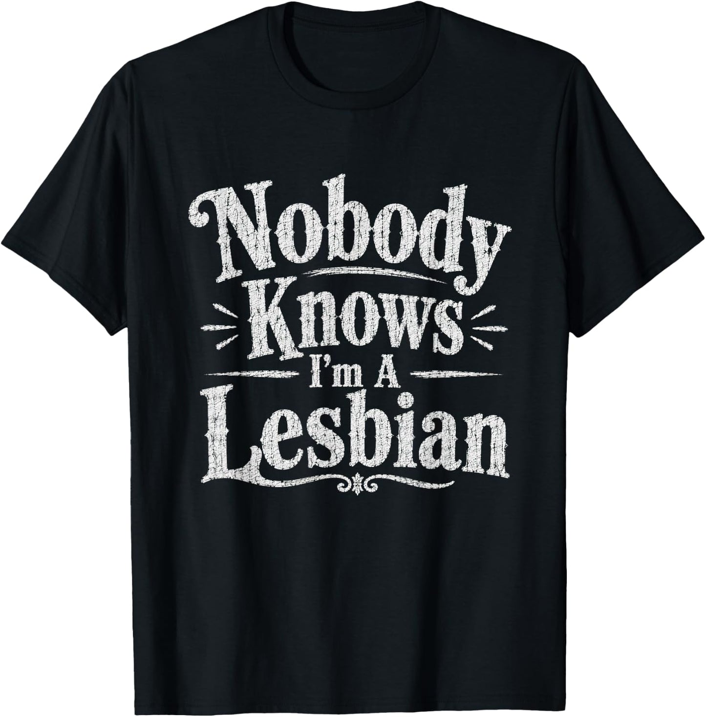 Nobody Knows I'm A Lesbian Funny Vintage T-Shirt - T-Shirt | Black