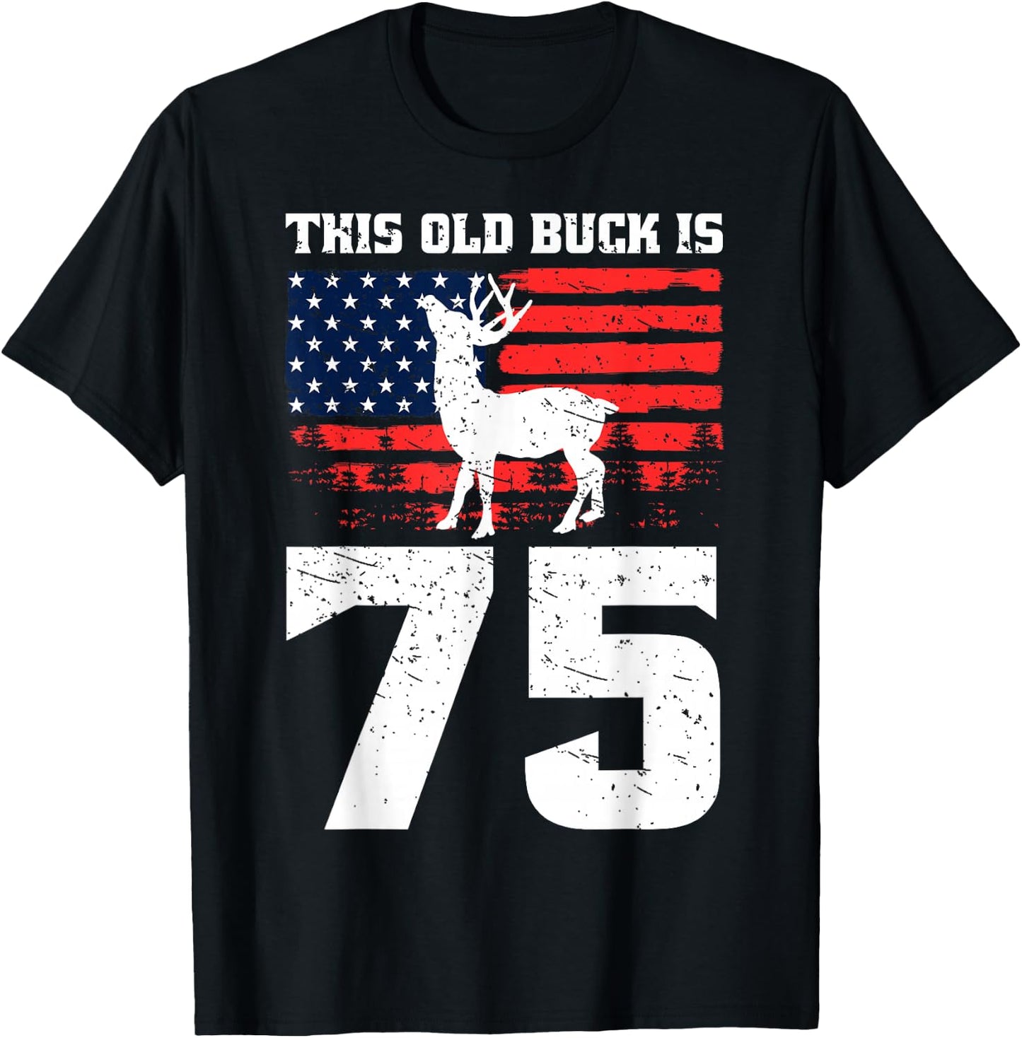Deer Hunting 75th Birthday Party Hat Old Buck Hunters USA T-Shirt - T-Shirt | Black