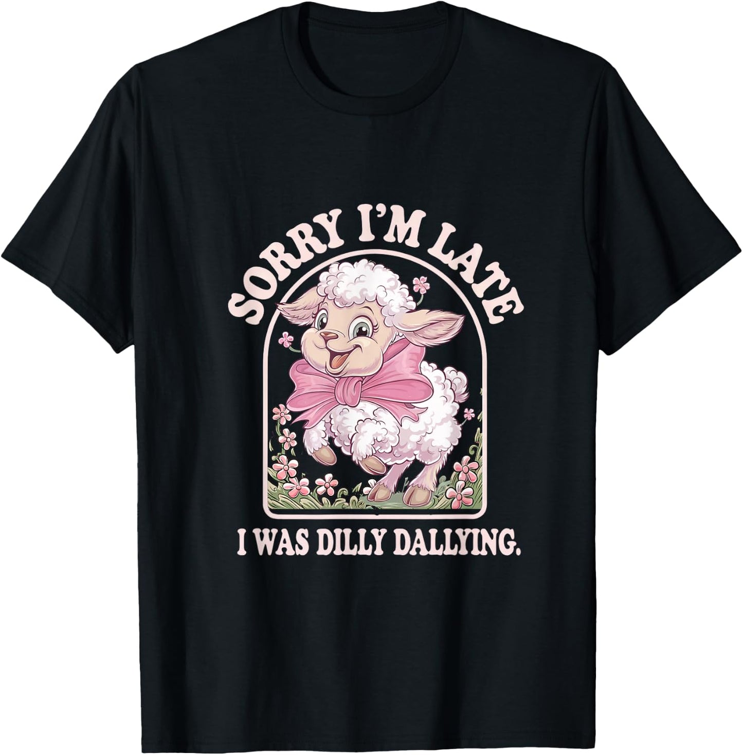 Sorry I'm Late I Was Dilly Dallying Goat T-Shirt - T-Shirt | Black