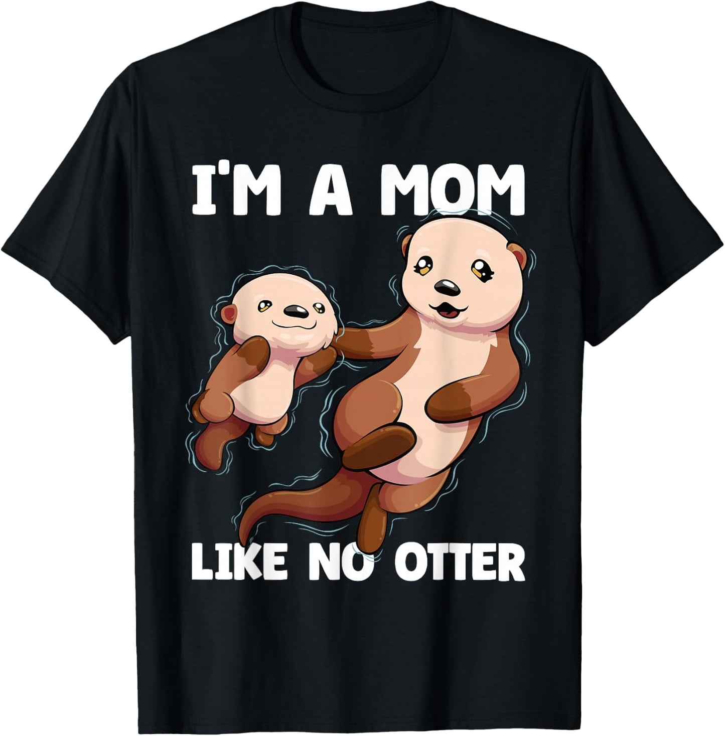 I'm A Mom Like No Otter Mother's Day Women Otter Mom T-Shirt - T-Shirt | Black