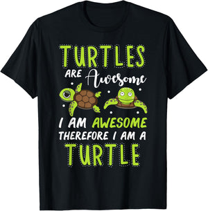 Turtles are Awesome Therefore I Am A Turtles Funny T-Shirt - T-Shirt | Black