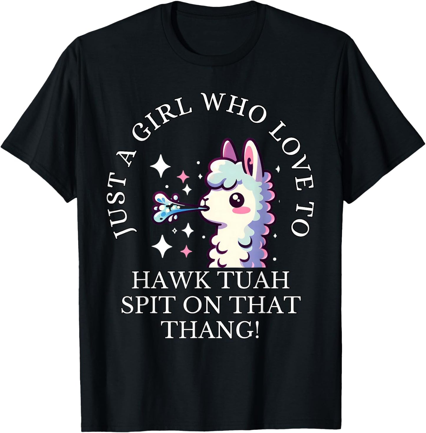 Just A Girl Who Loves To Hawk Tuah, Hawk Tush Spit On Thang T-Shirt - T-Shirt | Black
