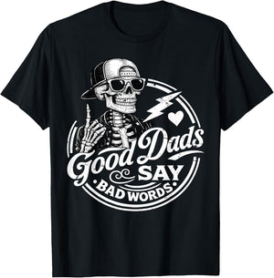 Good Dads Say Bad Words Father's Day Daddy Humor Skeleton T-Shirt - T-Shirt | Black