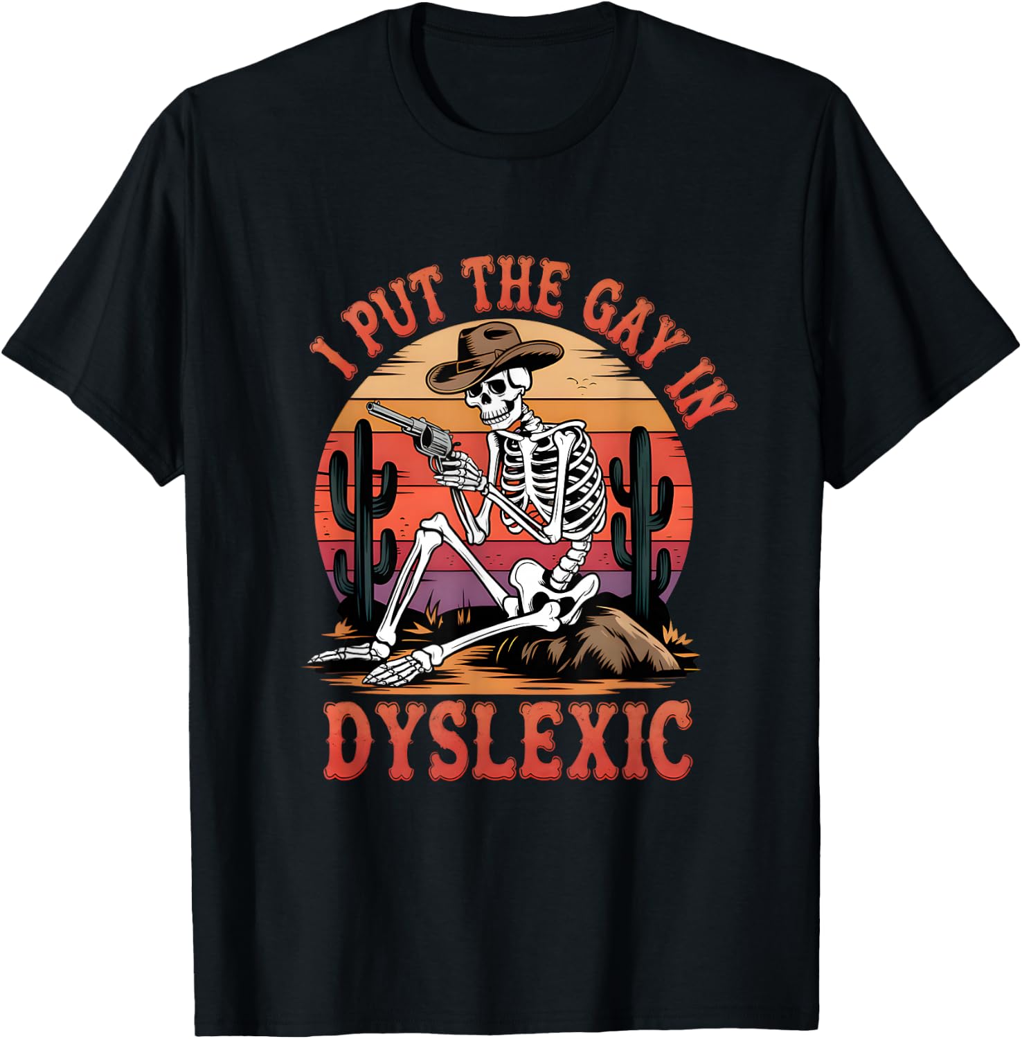 I Put The Gay In Dyslexic Funny Skeleton Meme T-Shirt - T-Shirt | Black