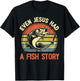 Fishing Even Jesus Had Fish Story Funny Bass Dad Christian T-Shirt - T-Shirt | Black