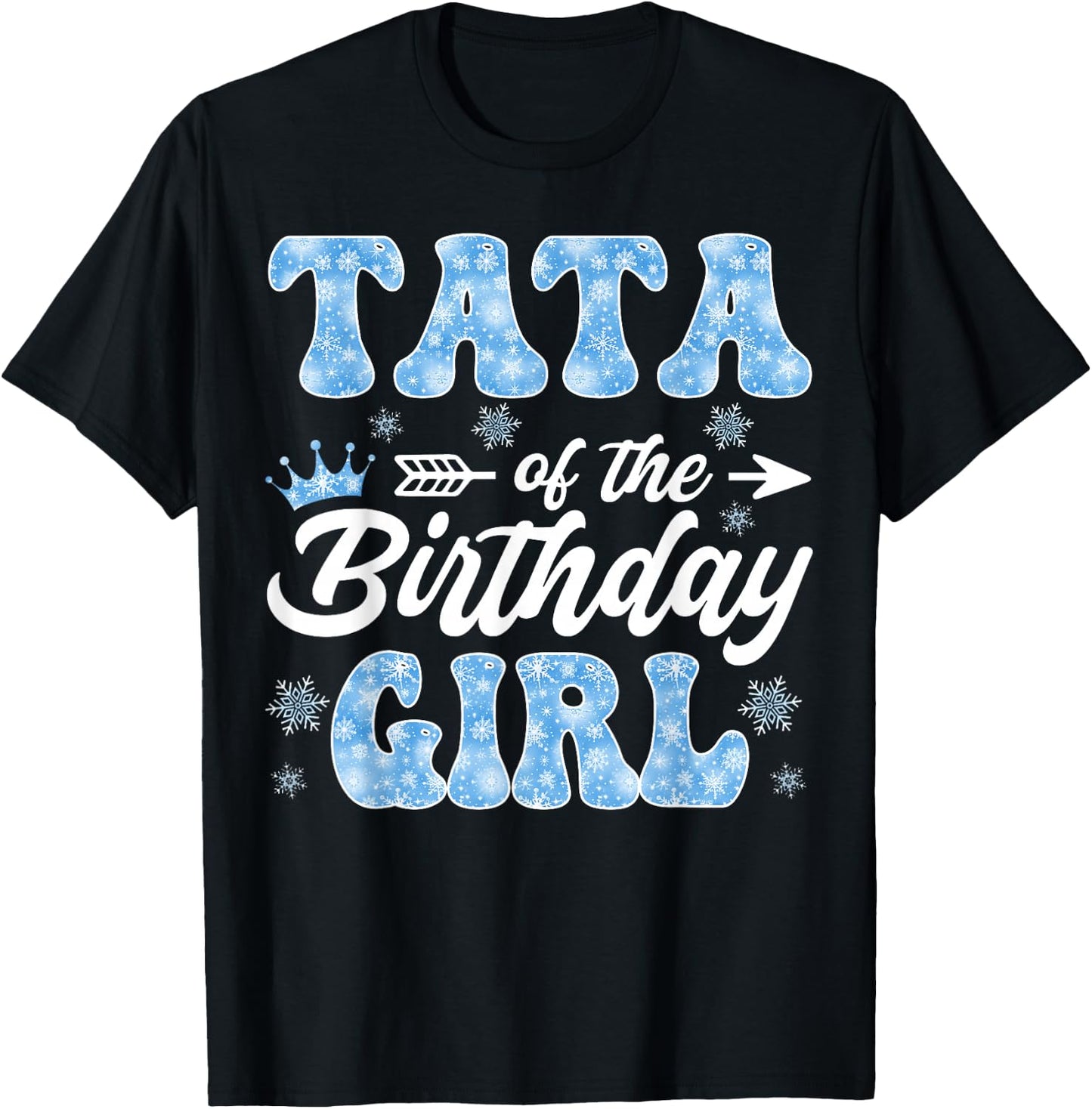 Tata Of The Birthday Girl Snowflakes Winter Xmas T-Shirt - T-Shirt | Black