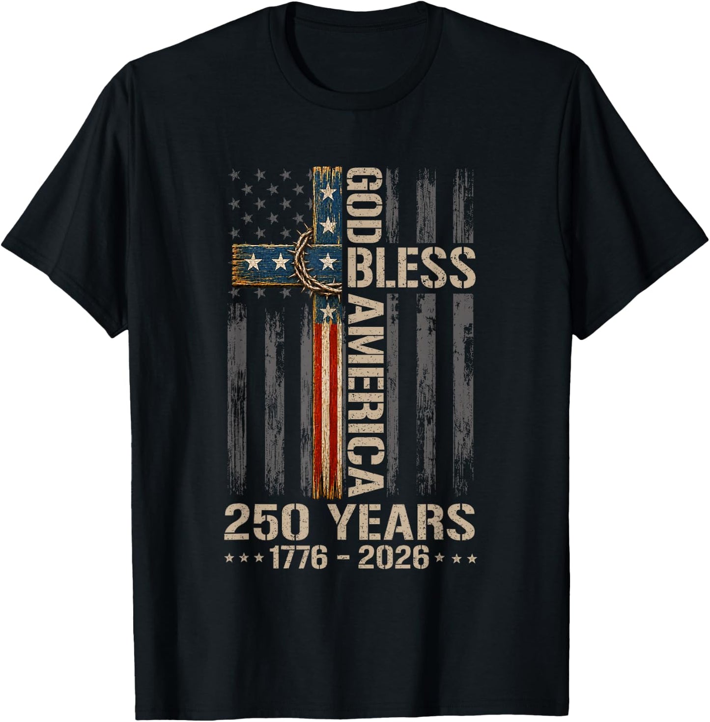 God Bless America Christian Cross Flag 250 Years 1776 2026 T-Shirt - T-Shirt | Black