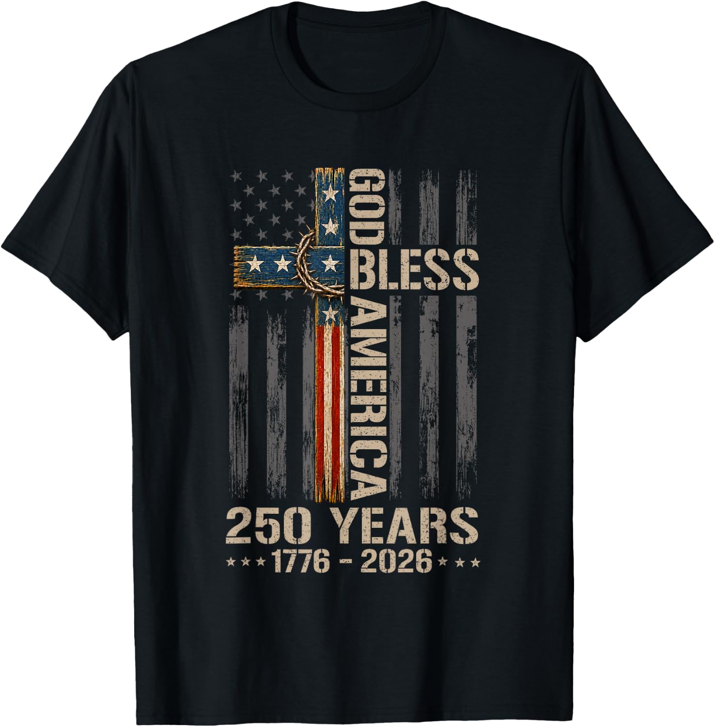 God Bless America Christian Cross Flag 250 Years 1776 2026 T-Shirt - T-Shirt | Black