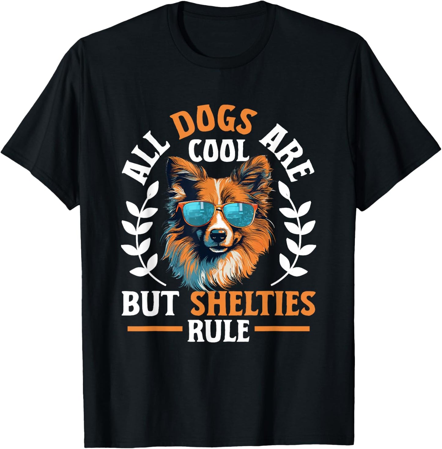 Shetland Sheepdog Dog - All Dogs Are Cool But Shelties Rule T-Shirt - T-Shirt | Black