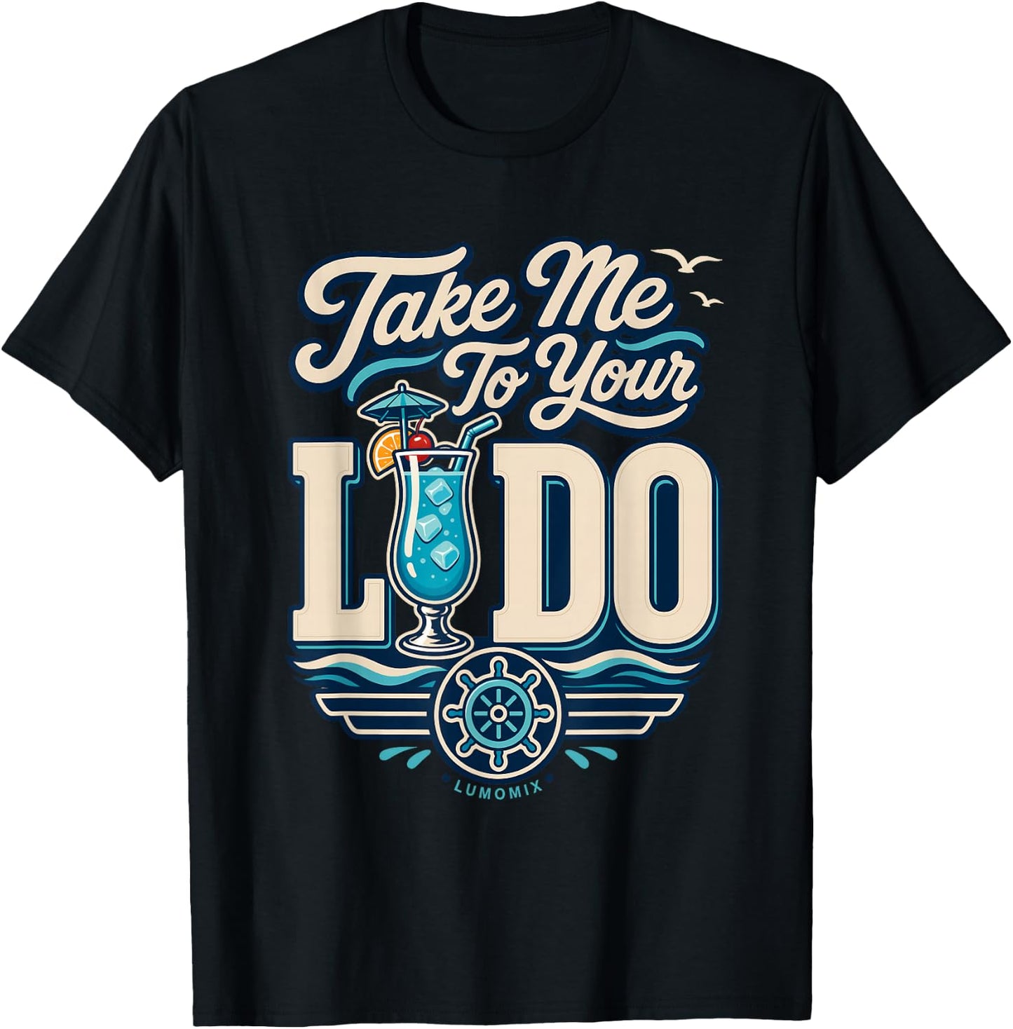 Funny Cruise Shirts - Take Me to Your Lido - Summer Vacation T-Shirt - T-Shirt | Black