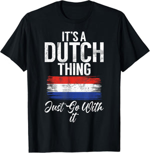 Its a Dutch Thing just go with it Dutch T-Shirt - T-Shirt | Black
