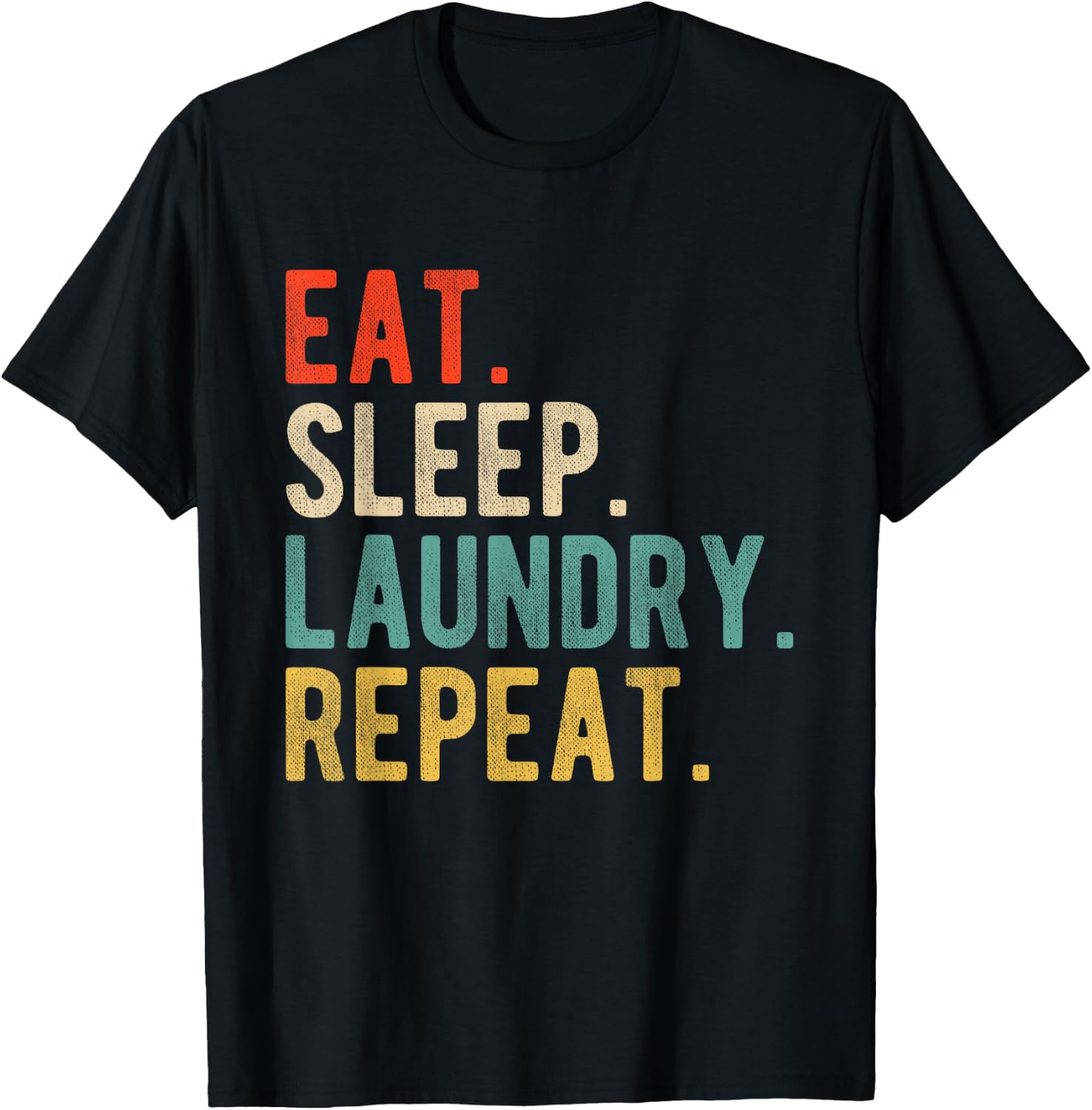 Funny Retro Vintage Joke Humor Eat Sleep Laundry Repeat T-Shirt - T-Shirt | Black