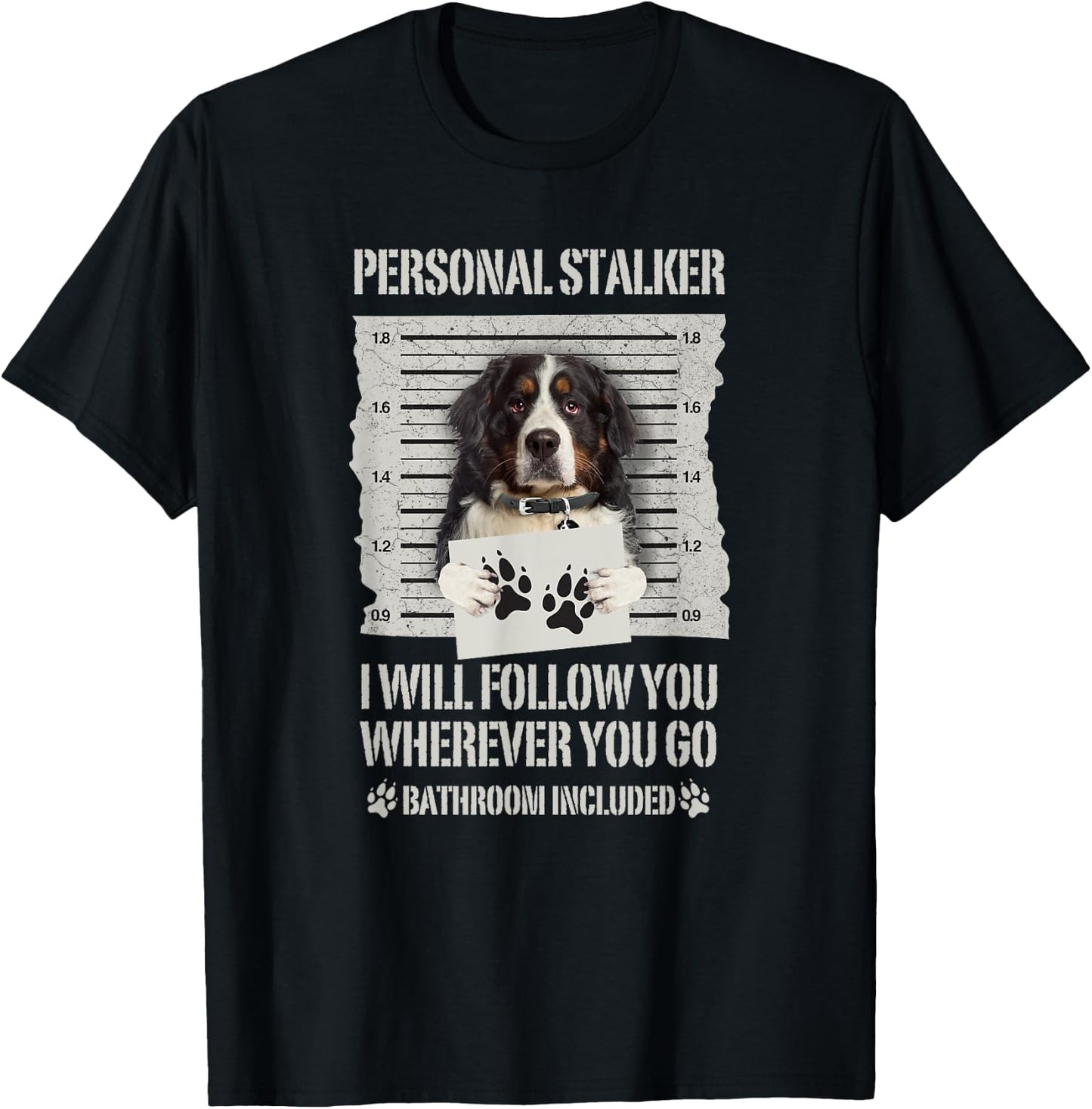 Personal Stalker Bernese Mountain Dog Men Women T-Shirt - T-Shirt | Black