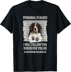Personal Stalker Bernese Mountain Dog Men Women T-Shirt - T-Shirt | Black