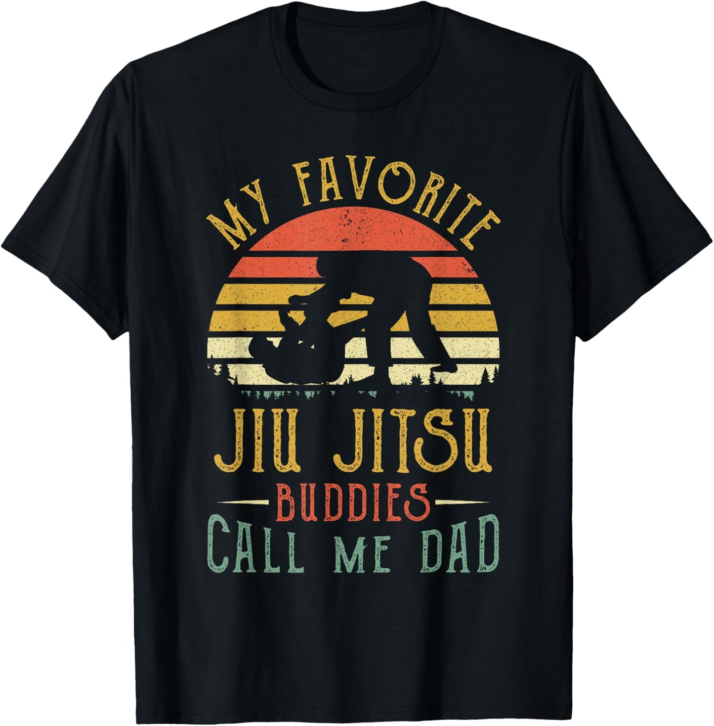My Favorite Jiu jitsu Buddies Call Me Dad Fathers Day T-Shirt - T-Shirt | Black