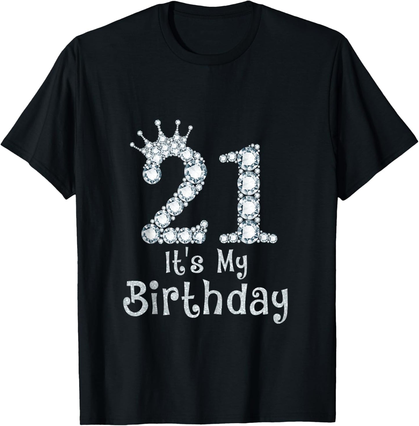 21 It's My Birthday 21 Years Old Happy 21st Birthday Girl T-Shirt - T-Shirt | Black