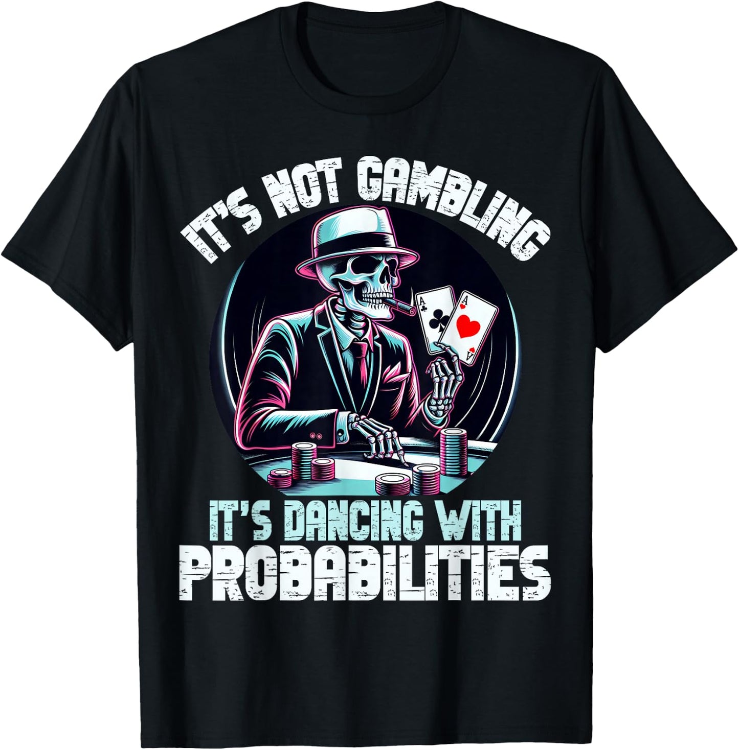 Funny Skeleton Poker Player Ace Cards It's Not Gambling Aces , Black, S T-Shirt - T-Shirt | Black