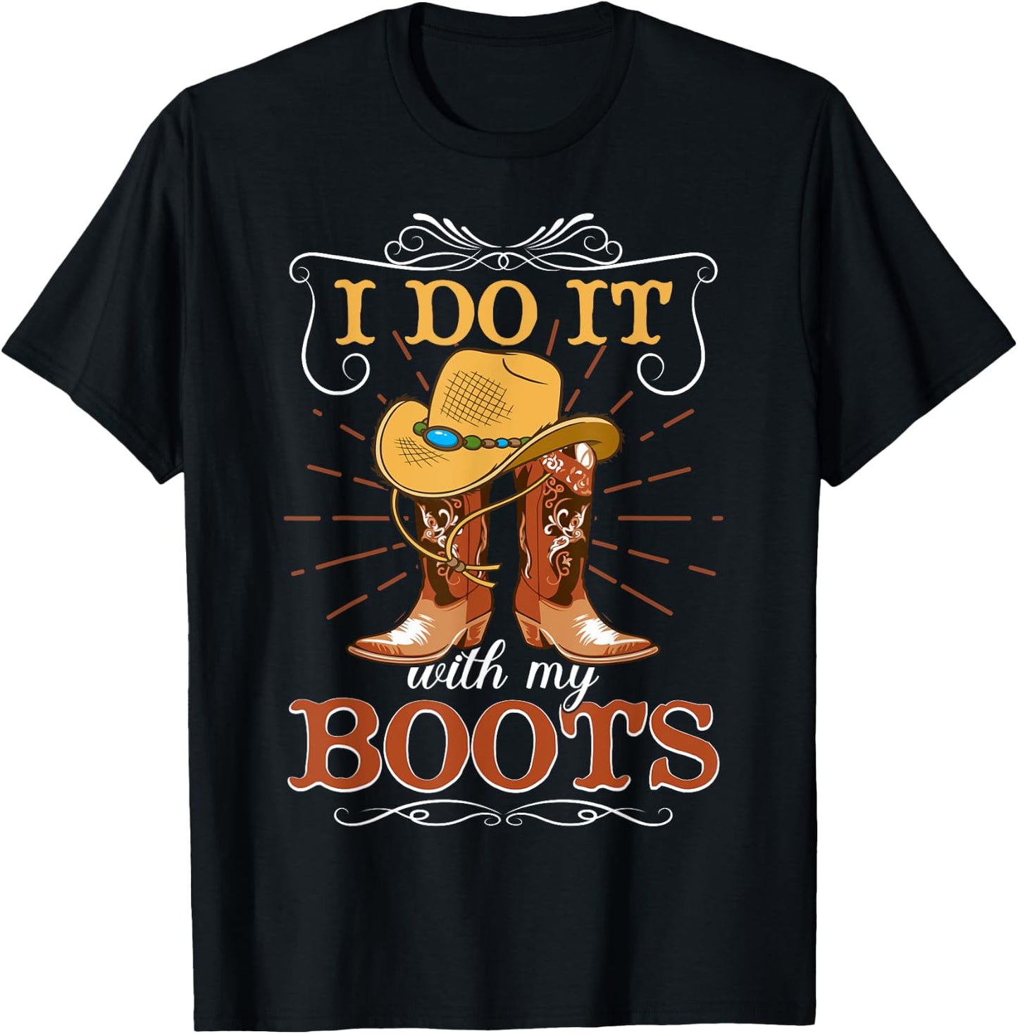 I Do It With My Boots T-Shirt - T-Shirt | Black