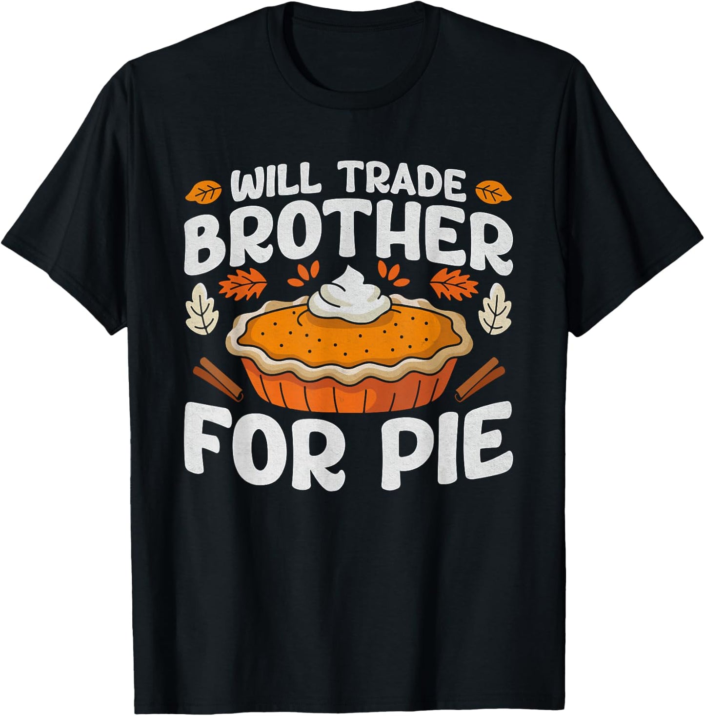 Thanksgiving Will Trade Brother For Pie Fall Family Kids T-Shirt - T-Shirt | Black