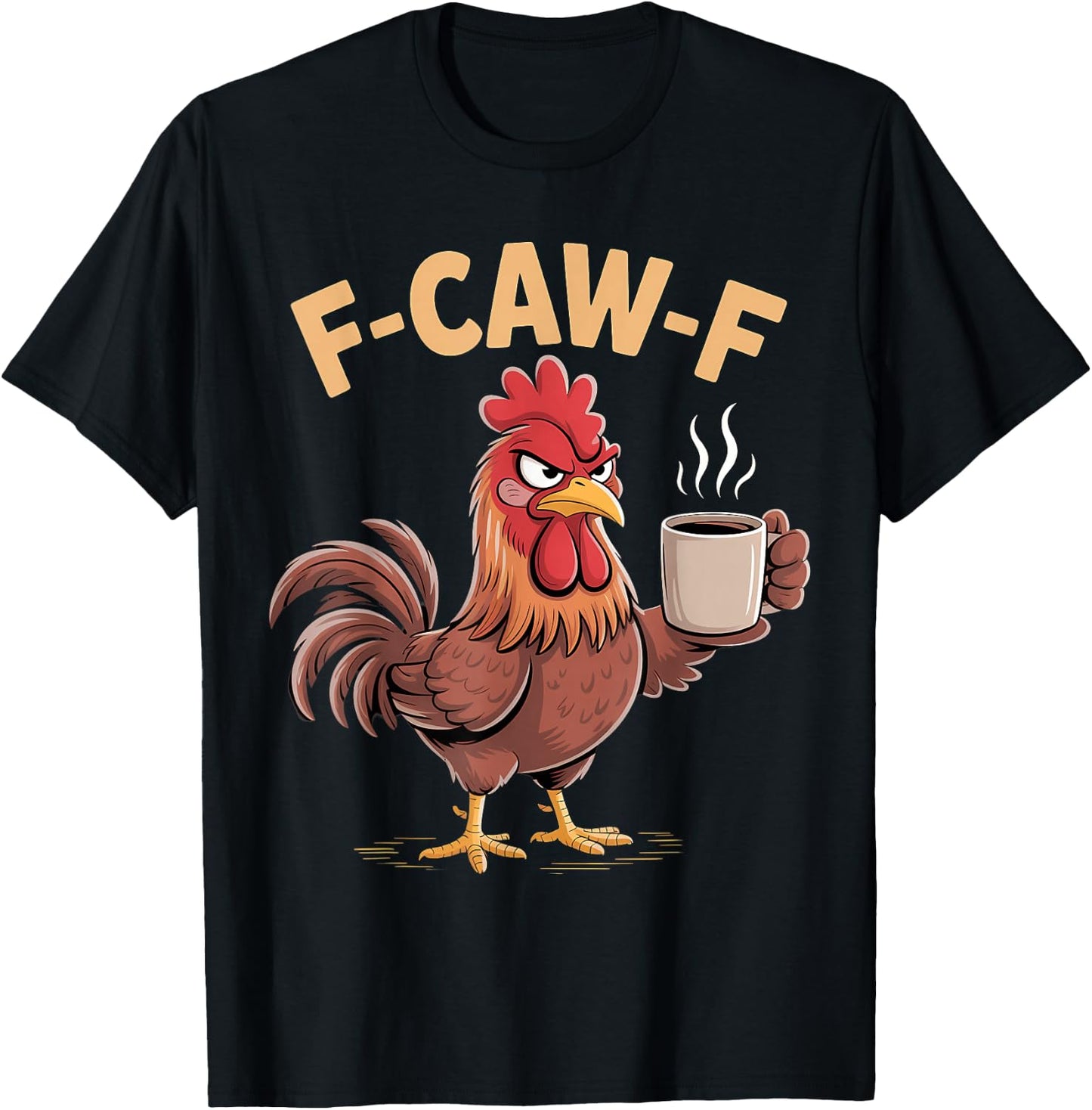 F Caw F Funny Chicken Humor Fcawf Fawk Quote Rooster Meme T-Shirt - T-Shirt | Black