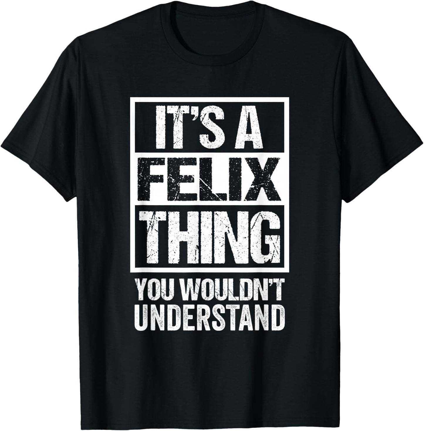 It's A Felix Thing You Wouldn't Understand - First Name T-Shirt - T-Shirt | Black
