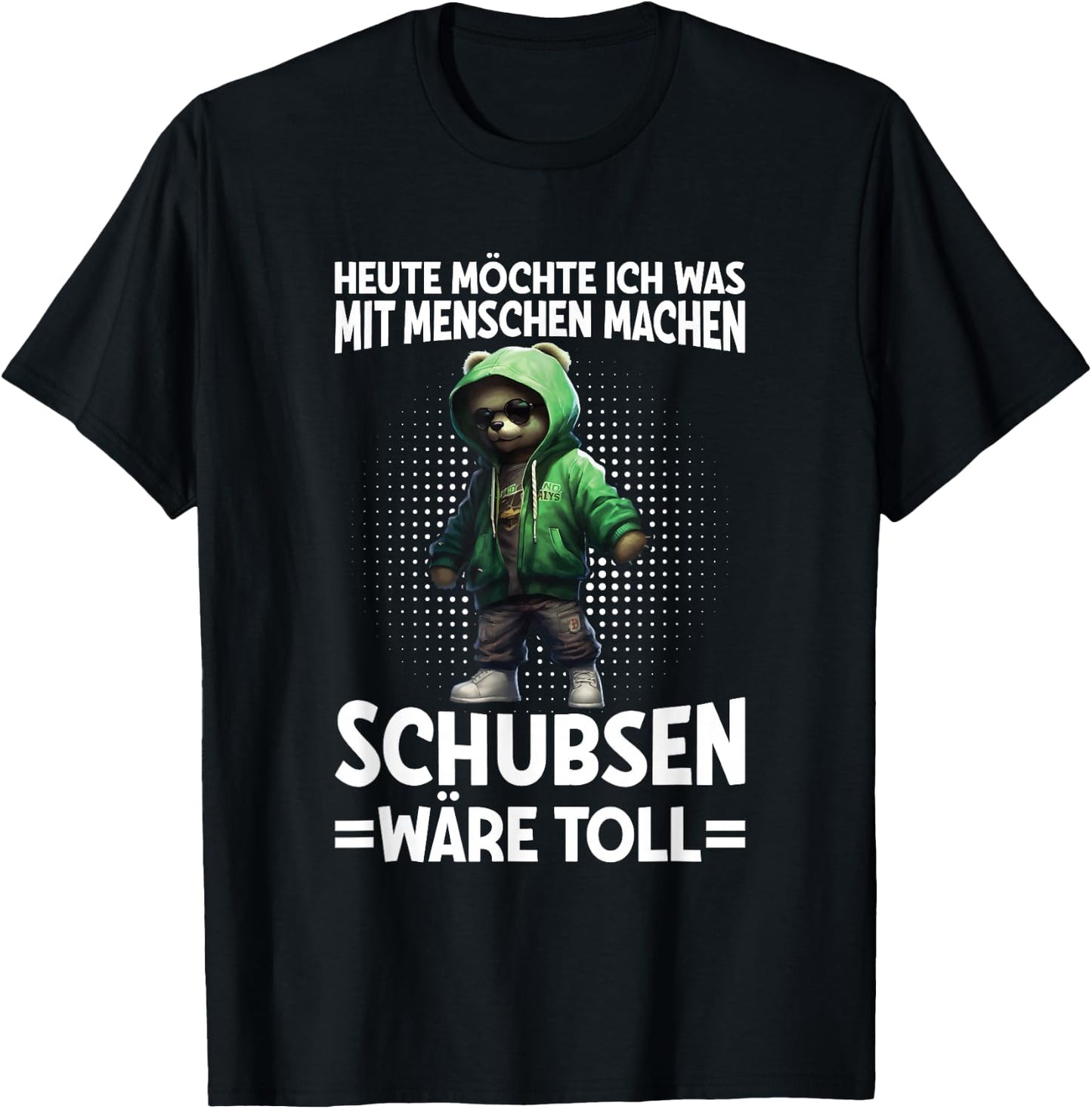 Heute Was Mit Menschen Machen Schubsen Wäre Toll Bär Spruch T-Shirt - T-Shirt | Black