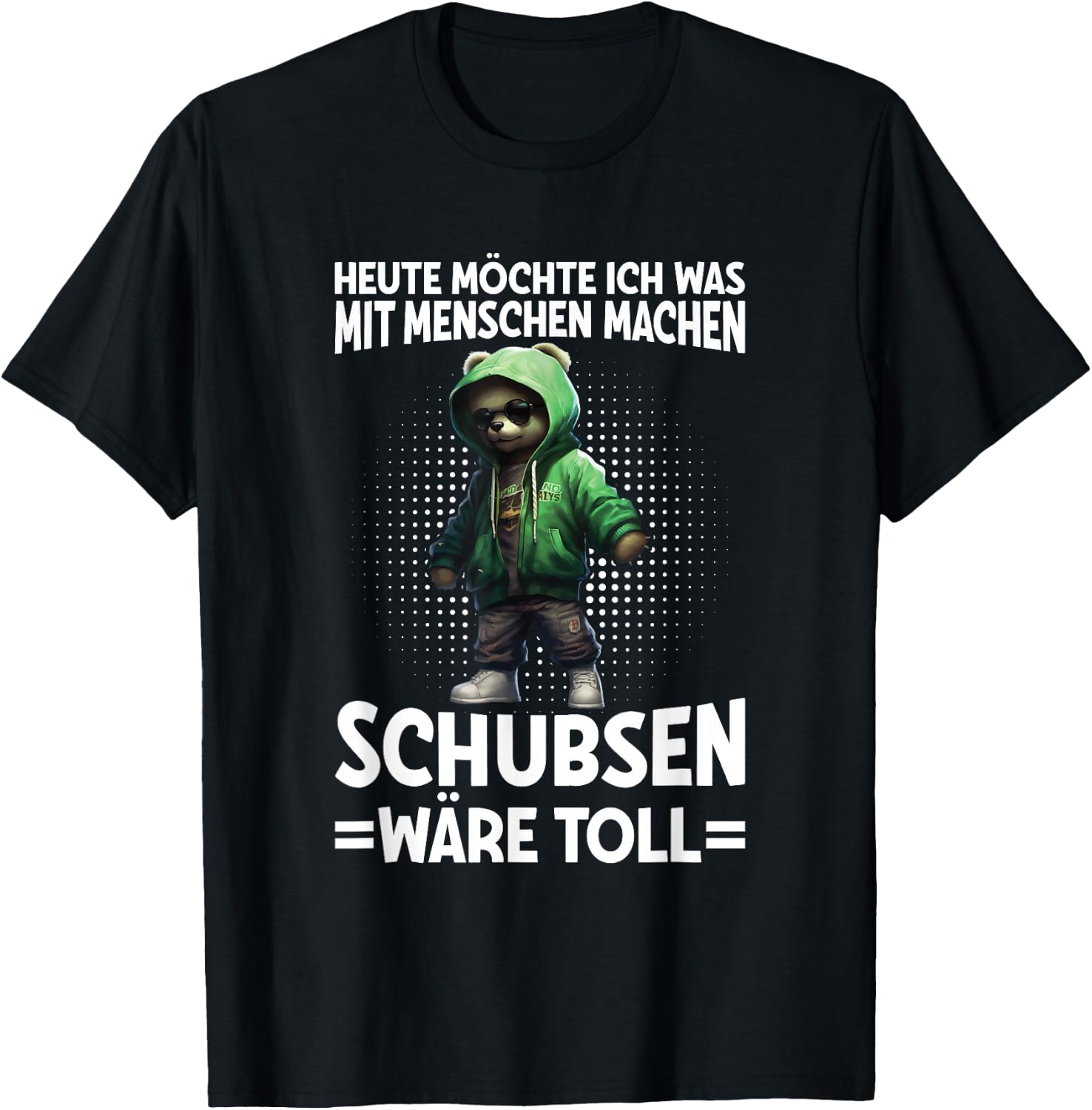 Heute Was Mit Menschen Machen Schubsen Wäre Toll Bär Spruch T-Shirt - T-Shirt | Black