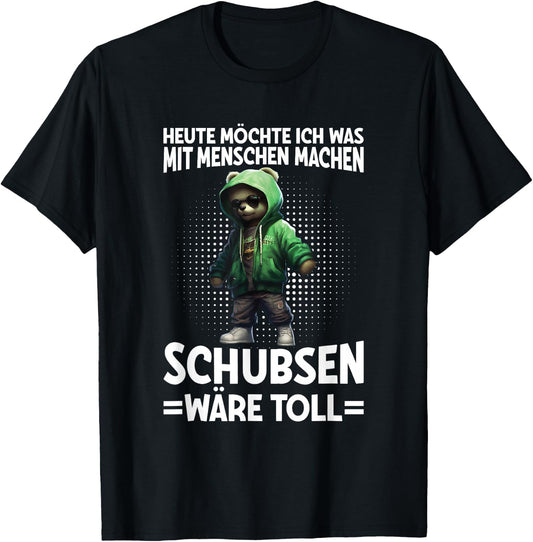 Heute Was Mit Menschen Machen Schubsen Wäre Toll Bär Spruch T-Shirt - T-Shirt | Black