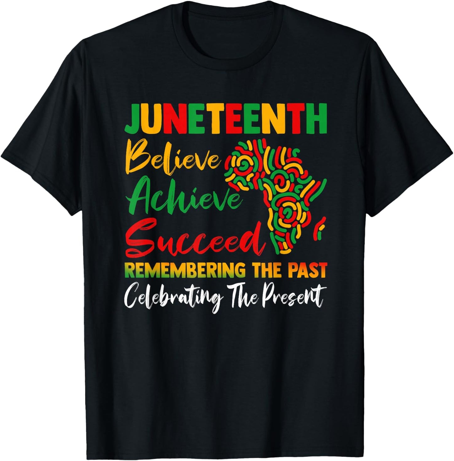 Juneteenth Remembering The Past Celebrating The Present T-Shirt - T-Shirt | Black