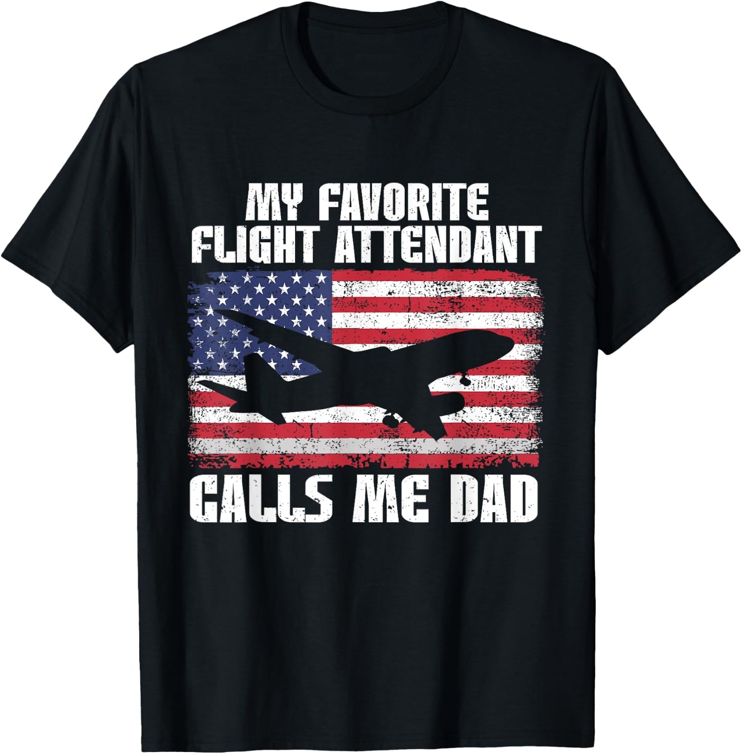 My Favorite Flight Attendant Calls Me Dad Flight Attendant T-Shirt - T-Shirt | Black