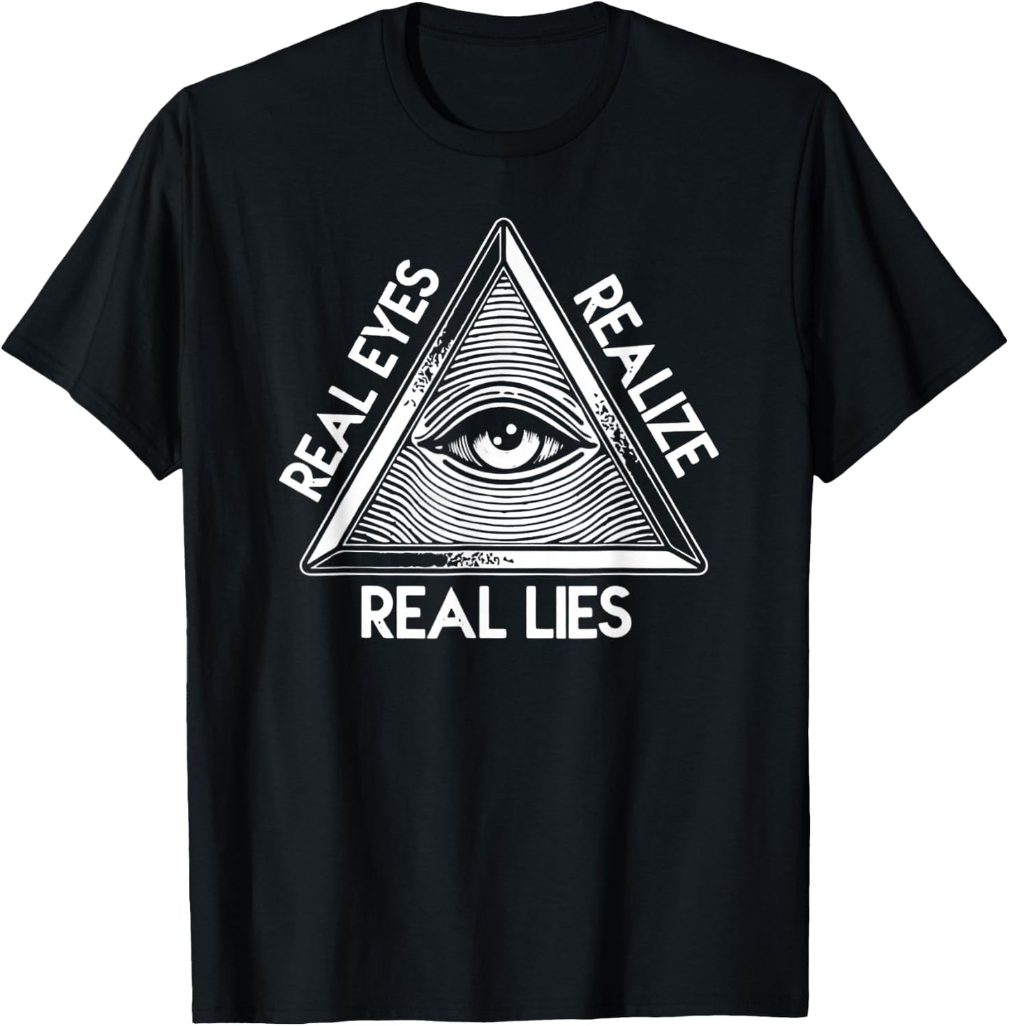 All-Seeing Eye - Pyramid Real Eyes Realize Real Lies T-Shirt - T-Shirt | Black