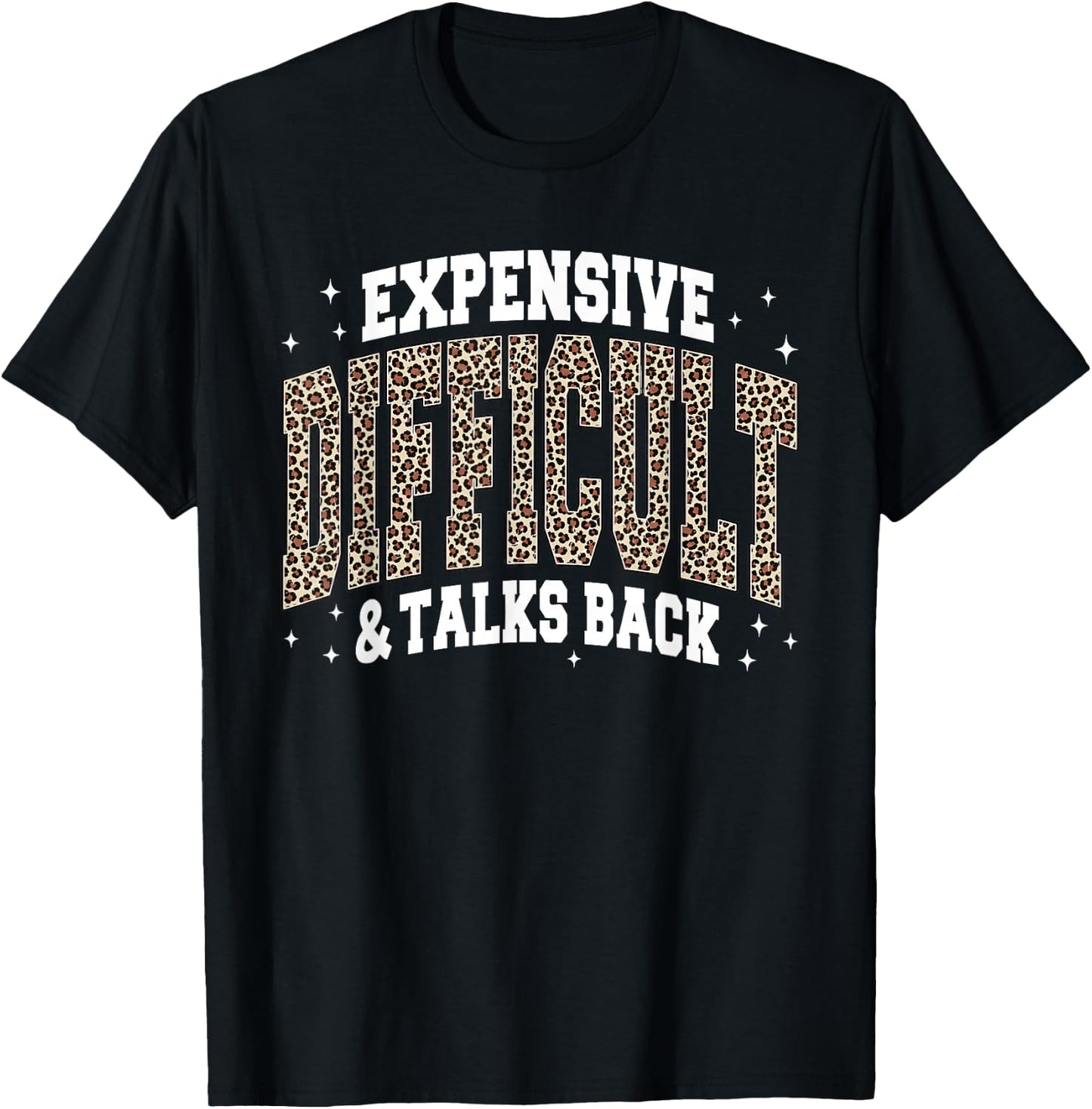 Leopard Expensive Difficult & Talks Back T-Shirt - T-Shirt | Black
