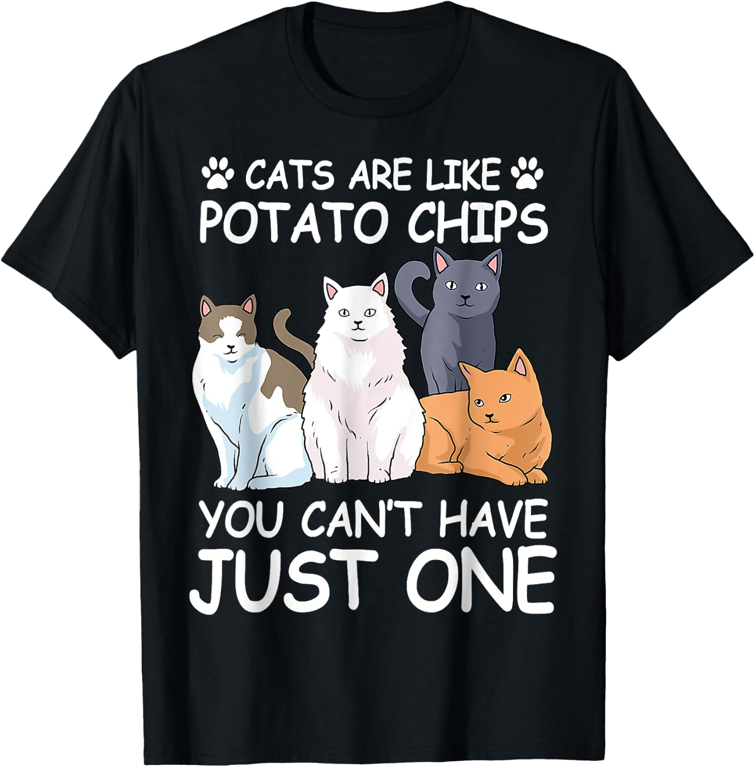 Cat Cats Are Like Potato Chips Funny Men Women T-Shirt - T-Shirt | Black