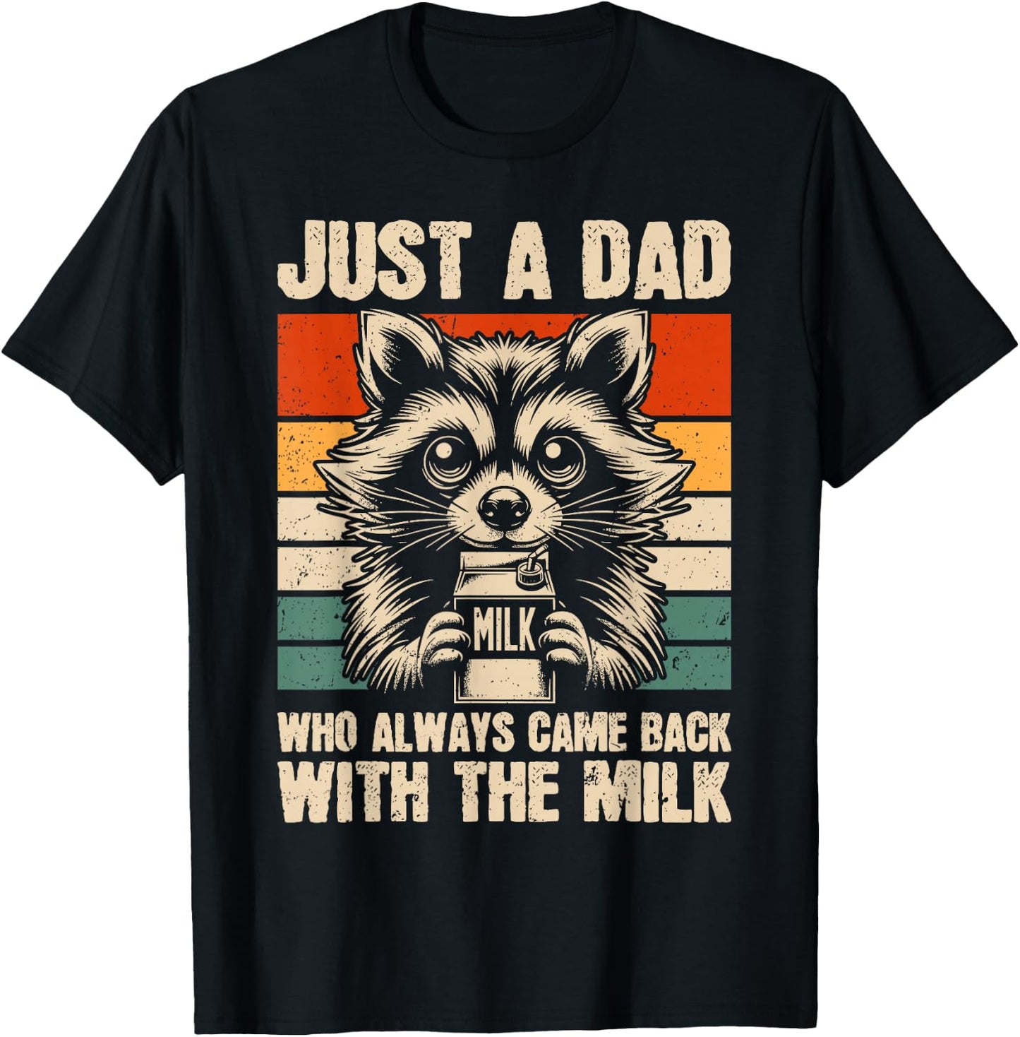 Just A Dad Who Always Came Back Racoon | Funny Father's Day T-Shirt - T-Shirt | Black