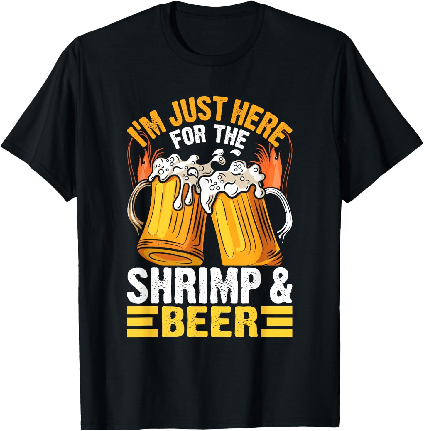I'm Just Here For The Shrimp & Beer, Funny Shrimp Quotes. T-Shirt - T-Shirt | Black