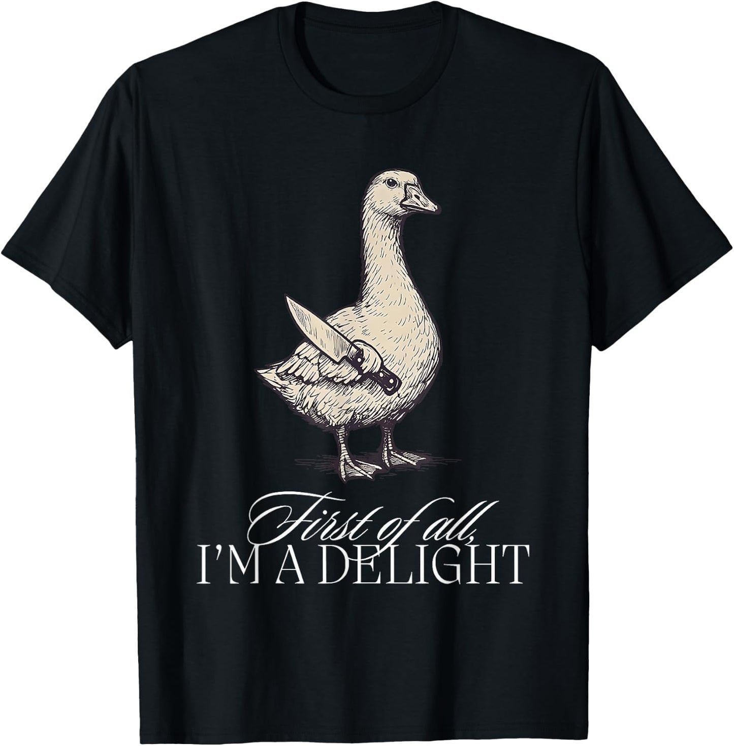 First of All I'm a Delight Goose T-Shirt - T-Shirt | Black