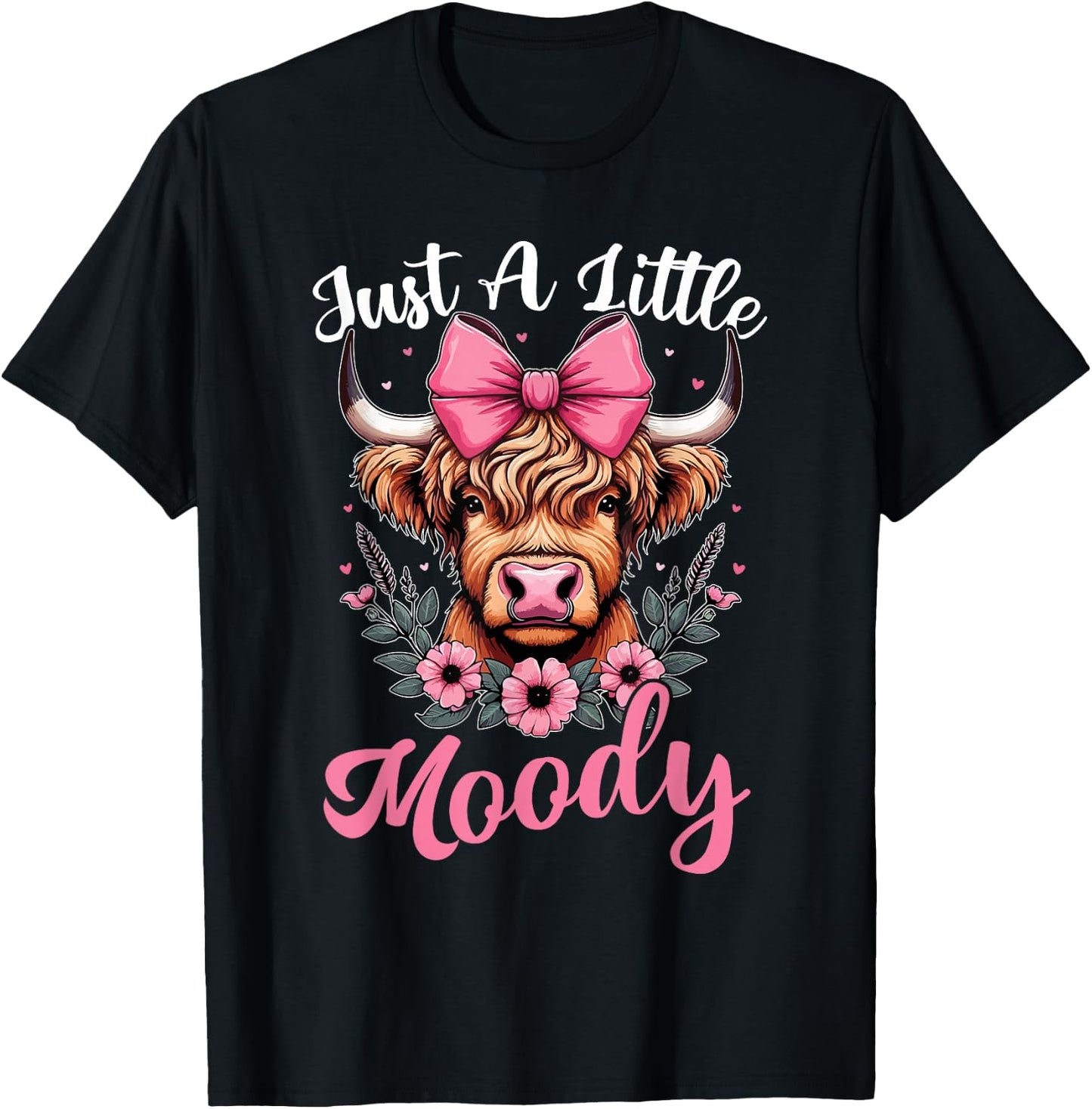 Just A Little Moody Cute Highland Cow Flower Farm Farmer T-Shirt - T-Shirt | Black