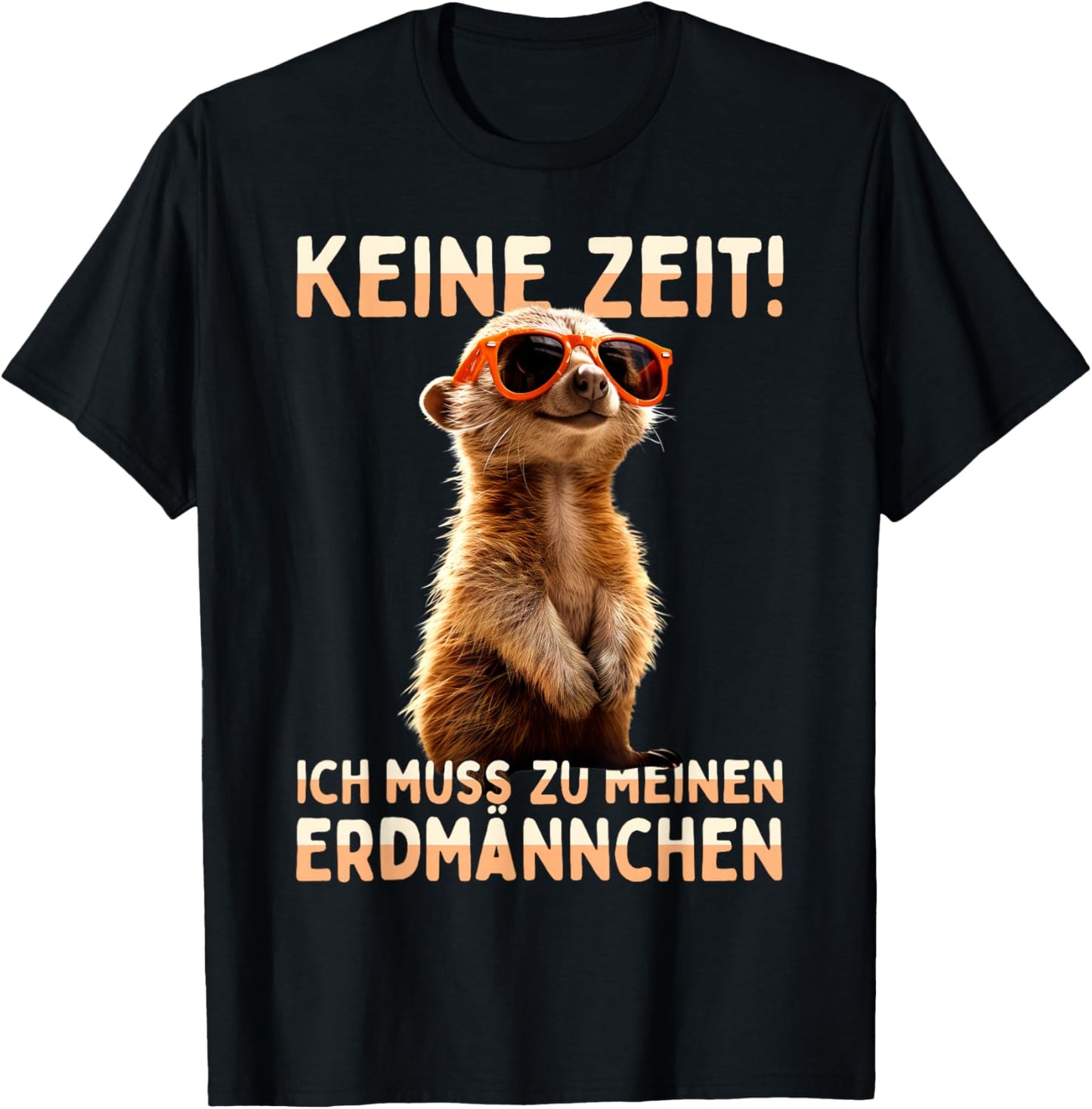 Meerkat Surikate with German Text "Ich muss Zu Meinen Erdmännchen" [German Language, black T-Shirt - T-Shirt | Black
