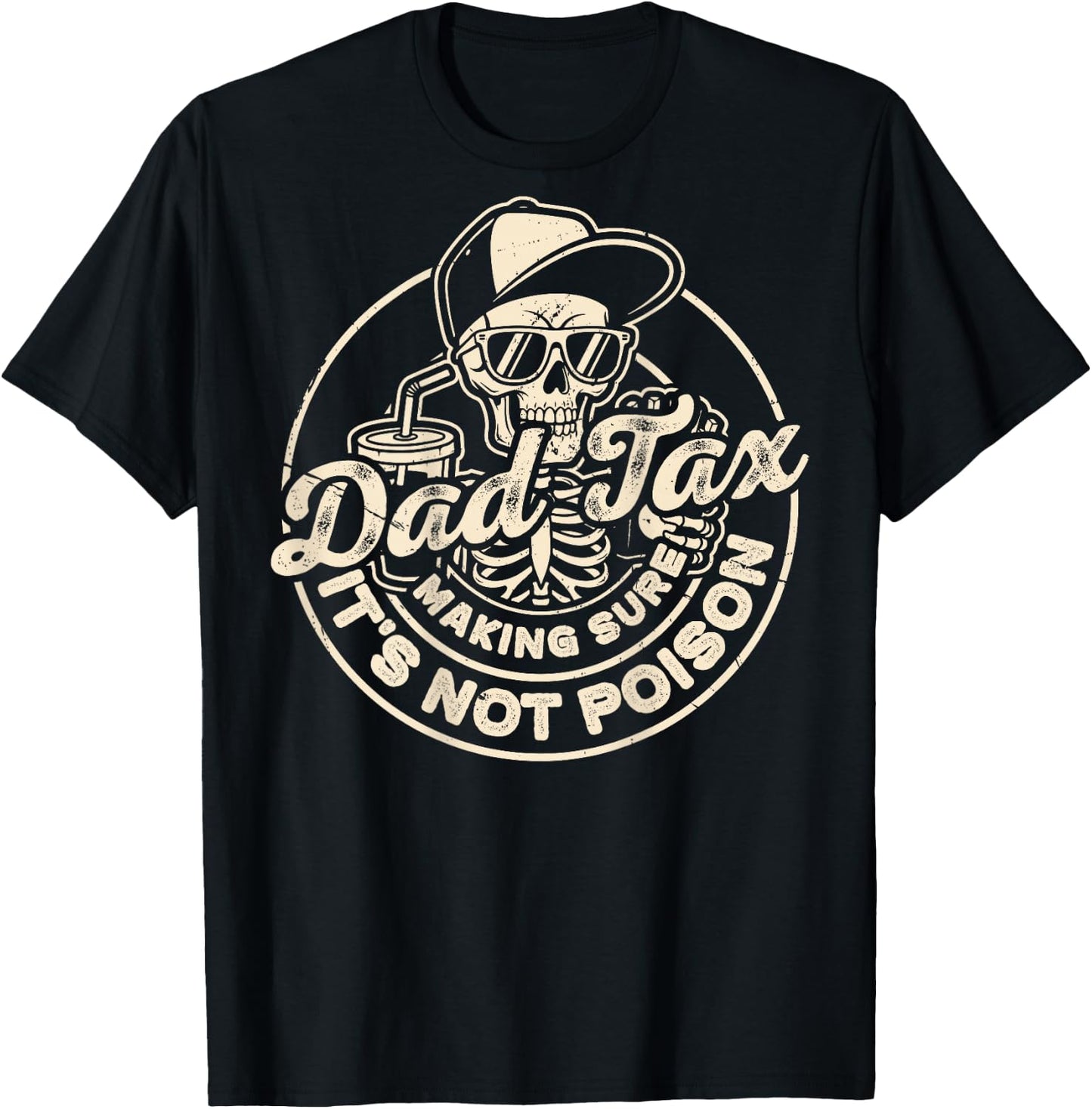 Dad Tax Making Sure It's Not Poison Dad Tax (On Back) T-Shirt - T-Shirt | Black