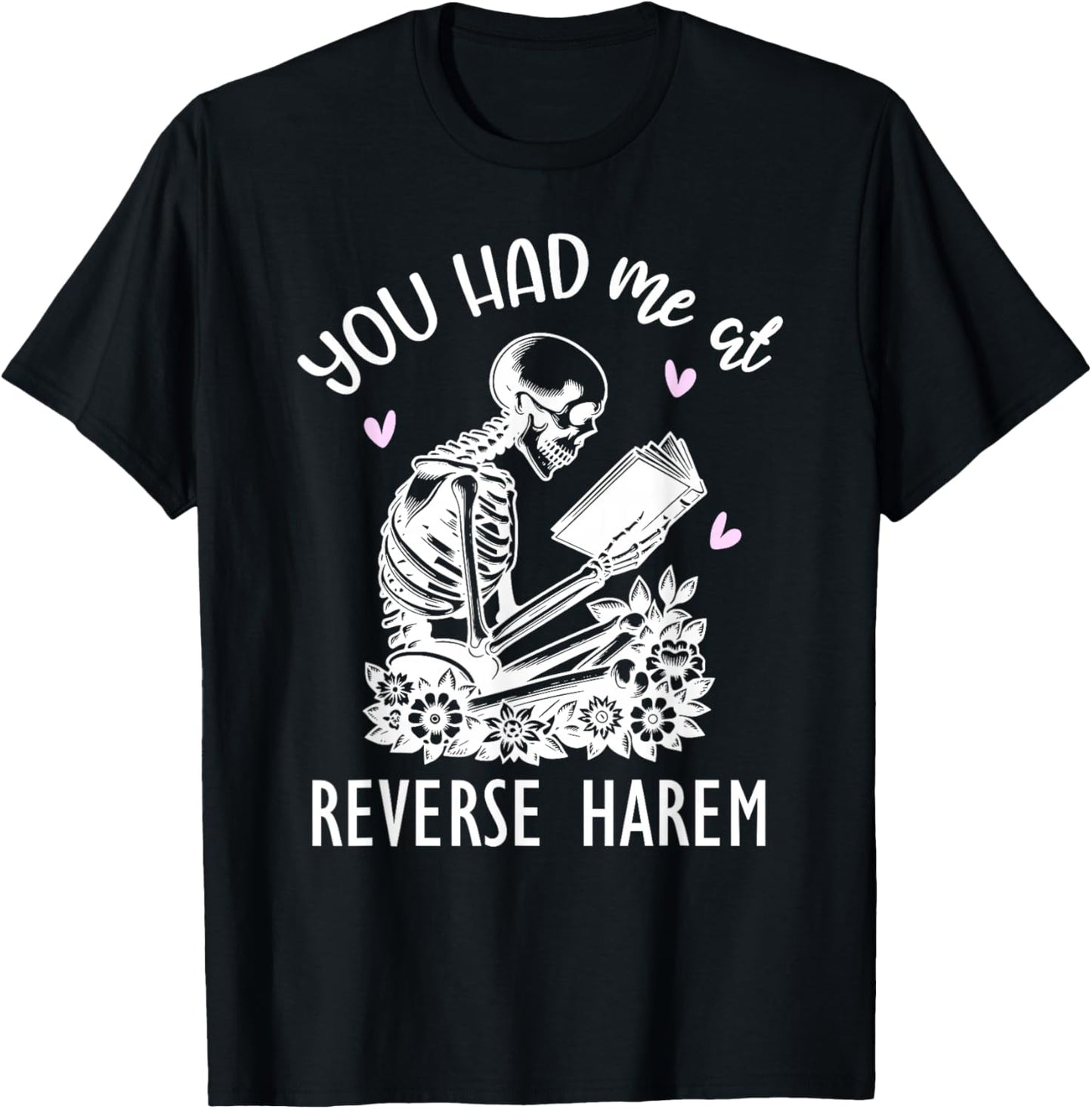 You Had Me At Reverse Harem Smutty Dark Romance Spicy Books T-Shirt - T-Shirt | Black